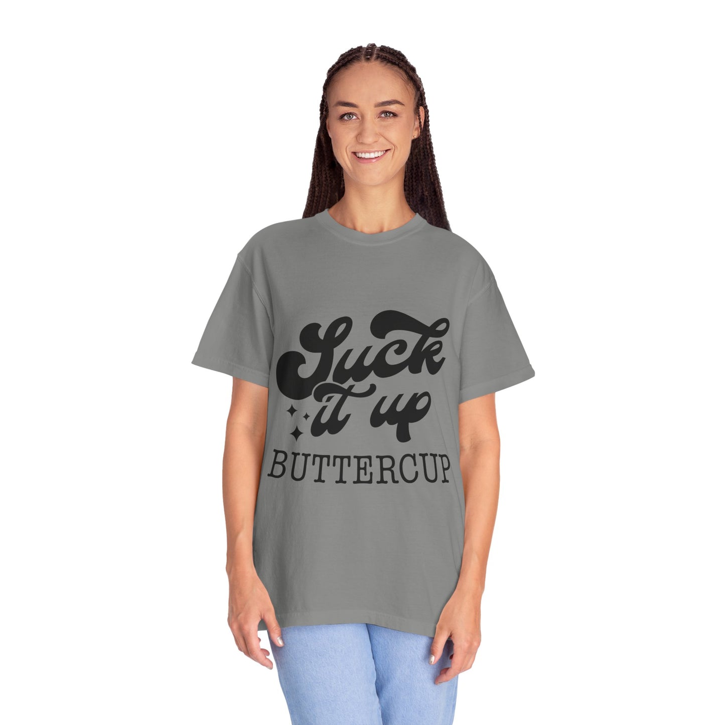 Suck it up buttercup - Unisex Garment-Dyed T-shirt