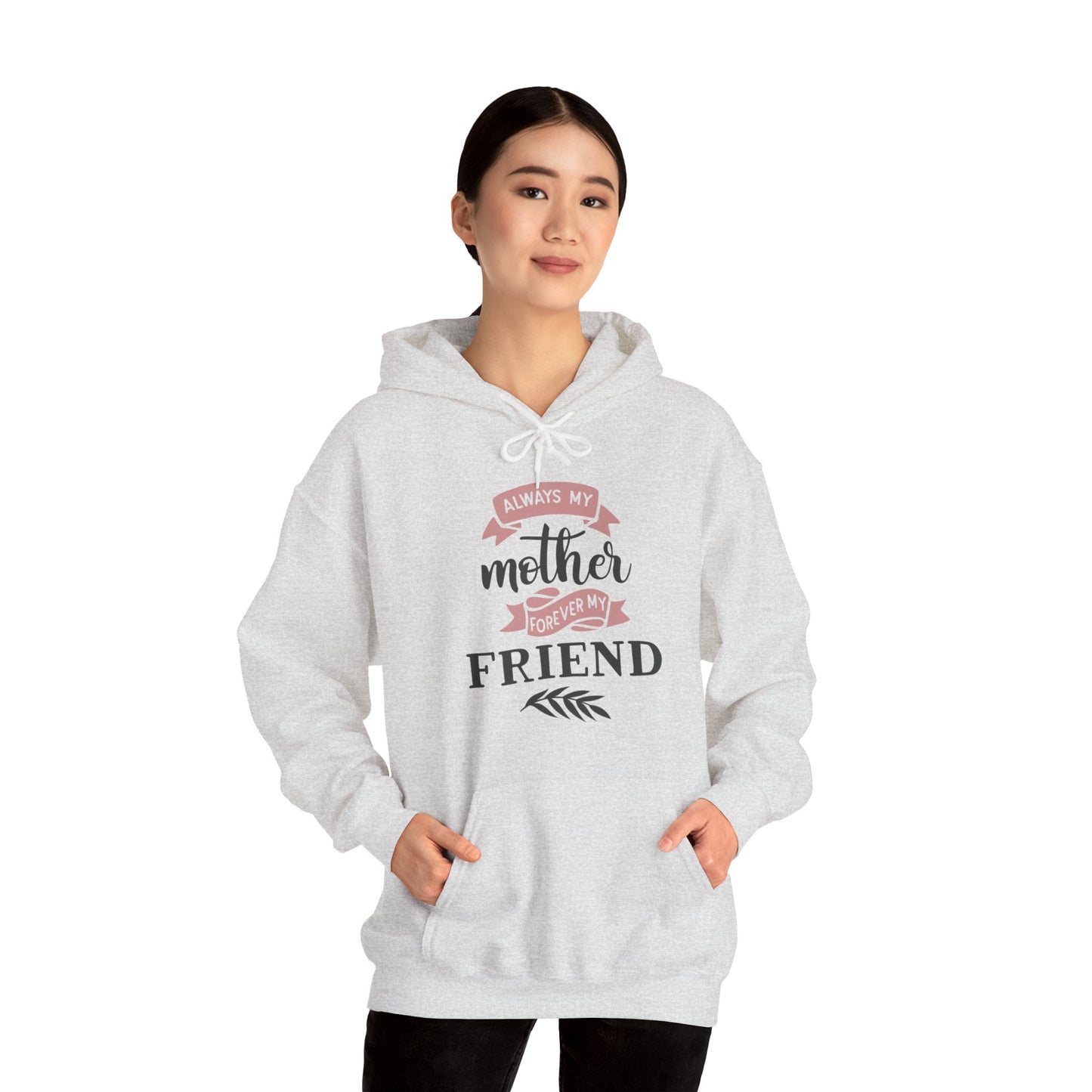 Always my mother forever my friend - Unisex Heavy Blend™ Hooded Sweatshirt