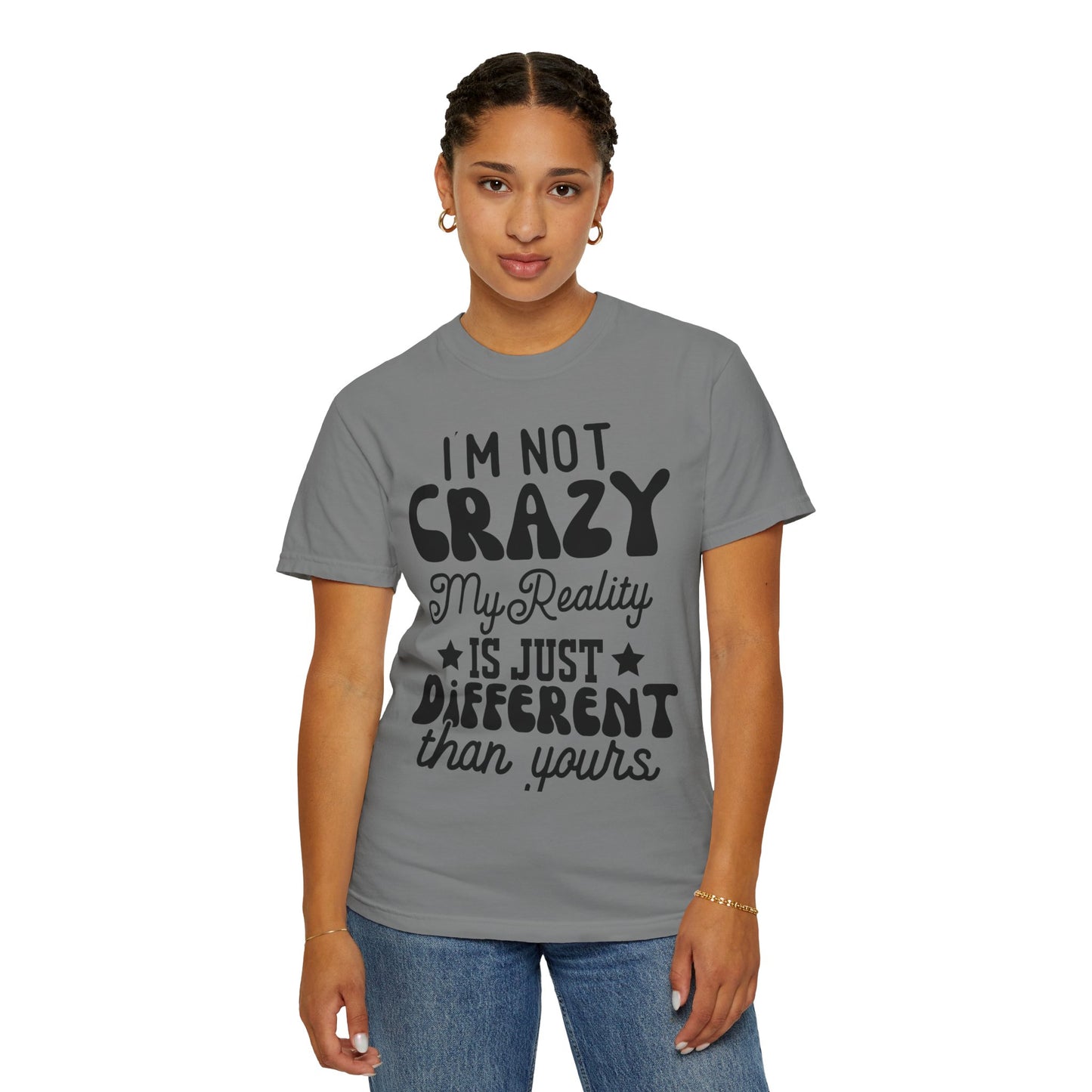 I'm not crazy - Unisex Garment-Dyed T-shirt