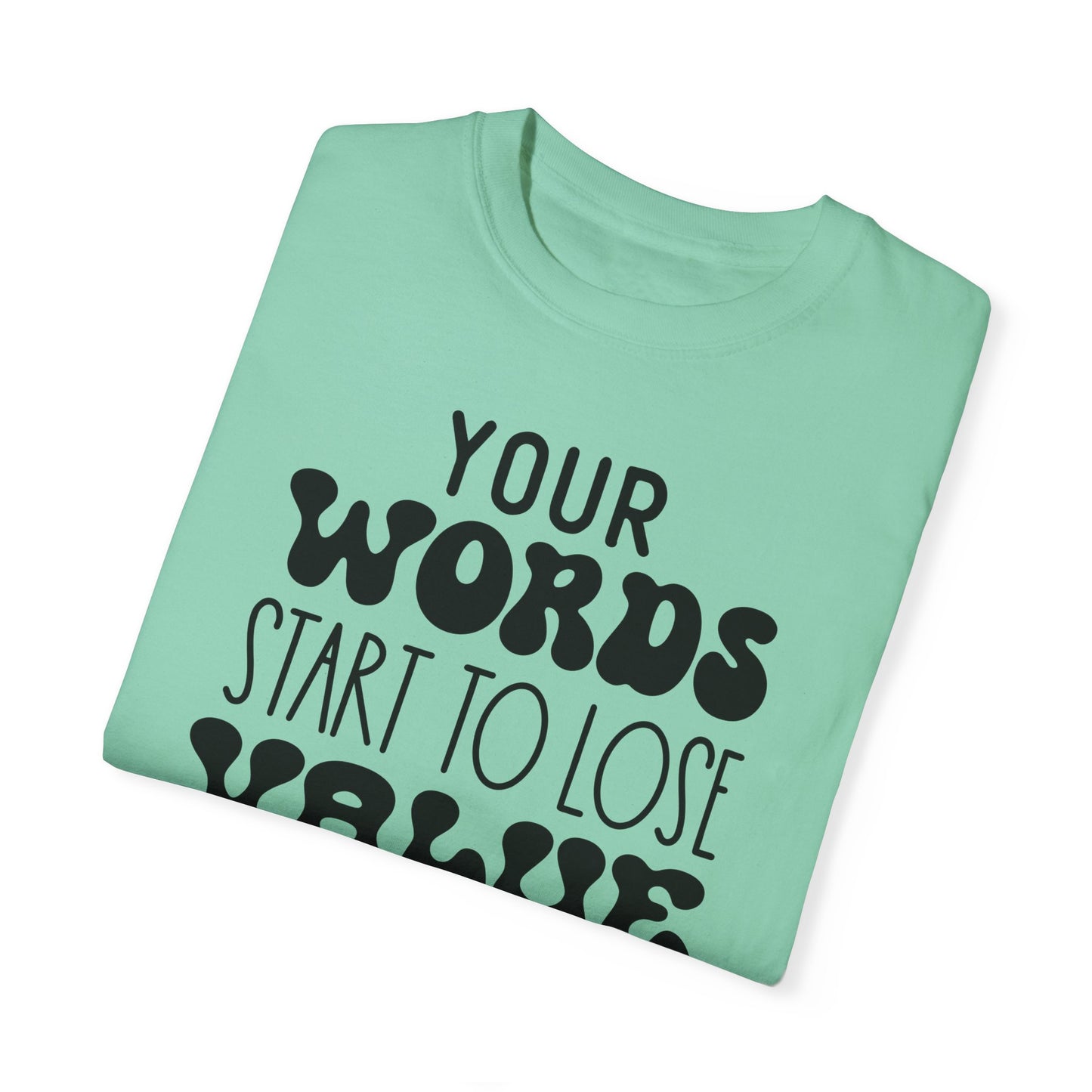 Your word starts to lose value - Unisex Garment-Dyed T-shirt