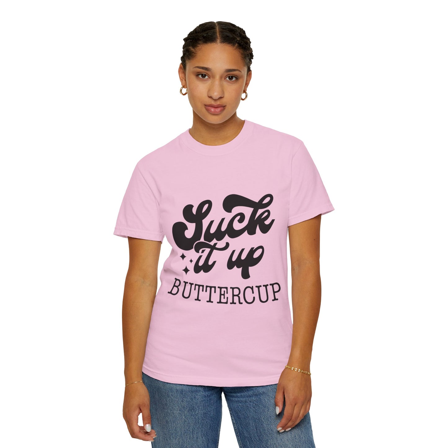 Suck it up buttercup - Unisex Garment-Dyed T-shirt