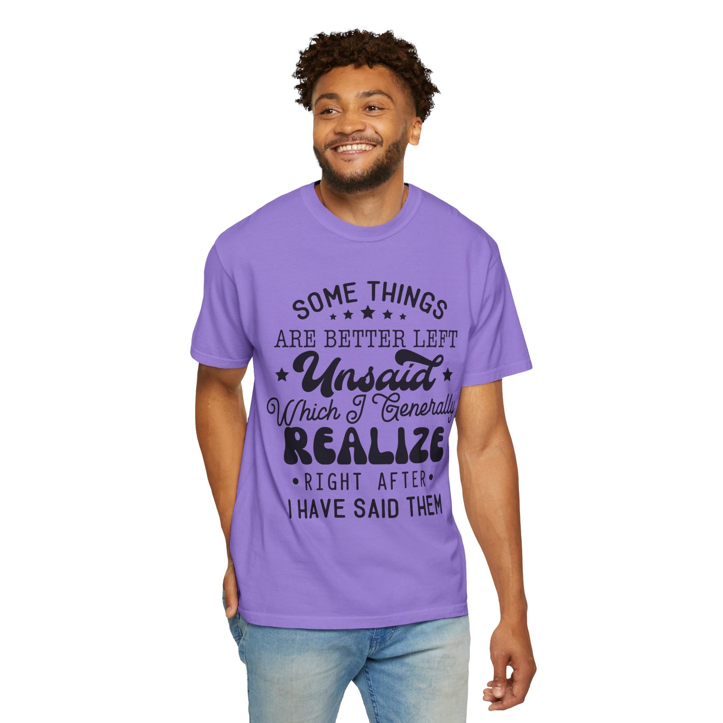 Somethings are better left unsaid - Unisex Garment-Dyed T-shirt