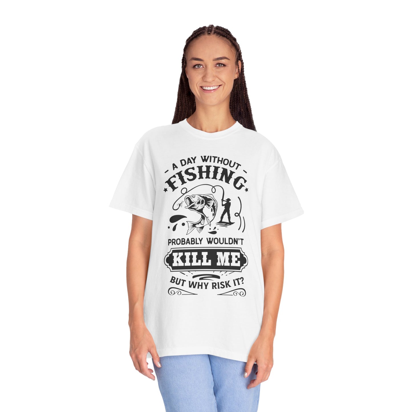 Why risk of not going fishing: Unisex Garment-Dyed T-shirt