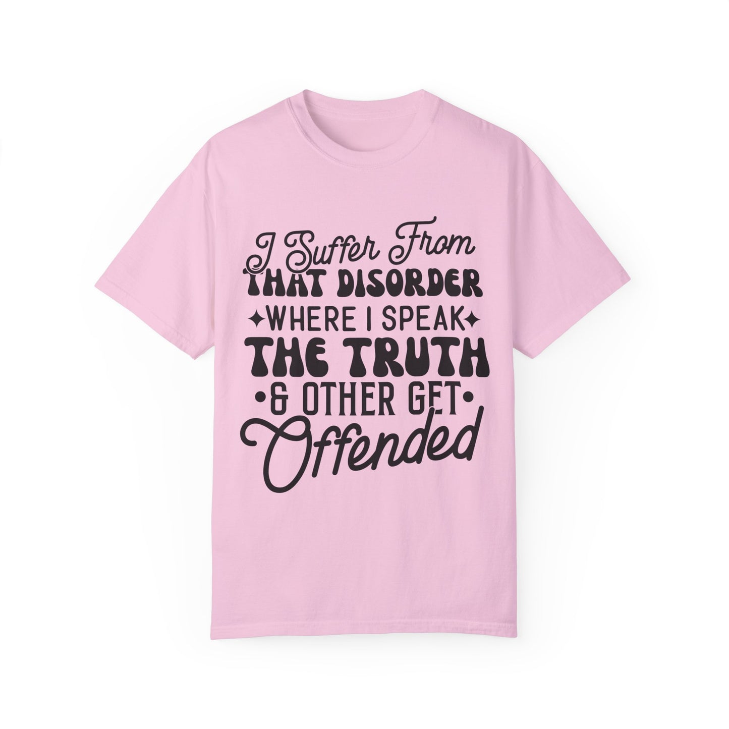 I suffer from disorder - Unisex Garment-Dyed T-shirt