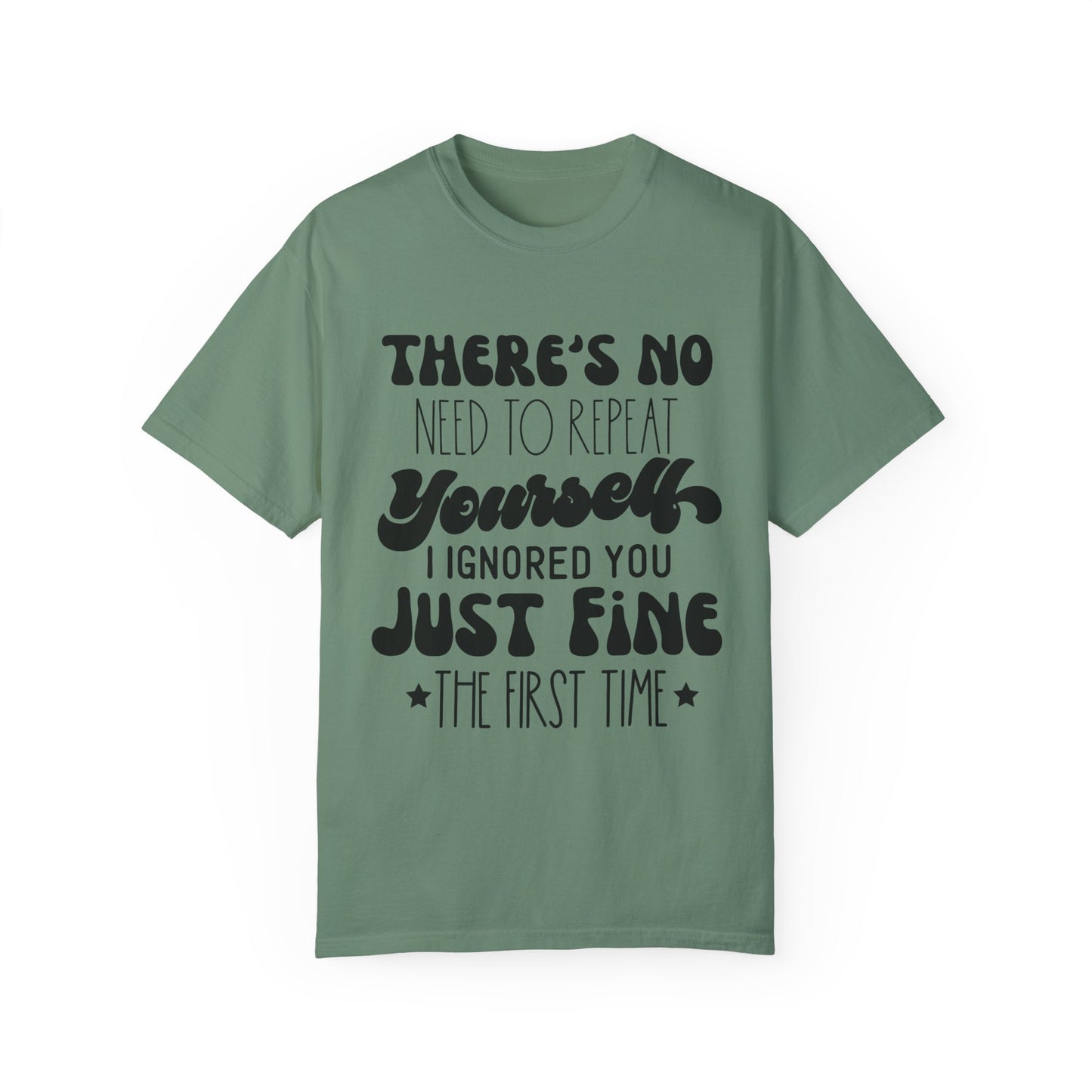 No need to repeat yourself - Unisex Garment-Dyed T-shirt