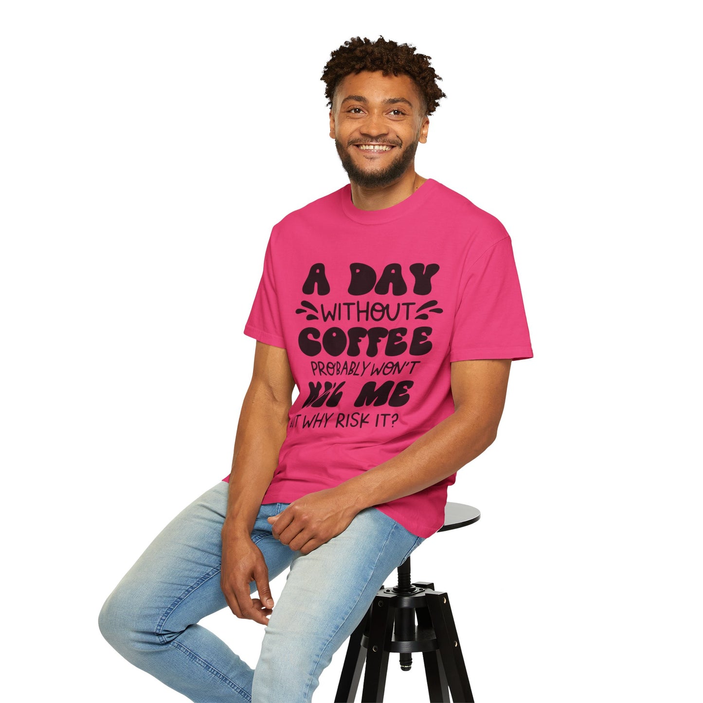 A day without coffee: Unisex Garment-Dyed T-shirt