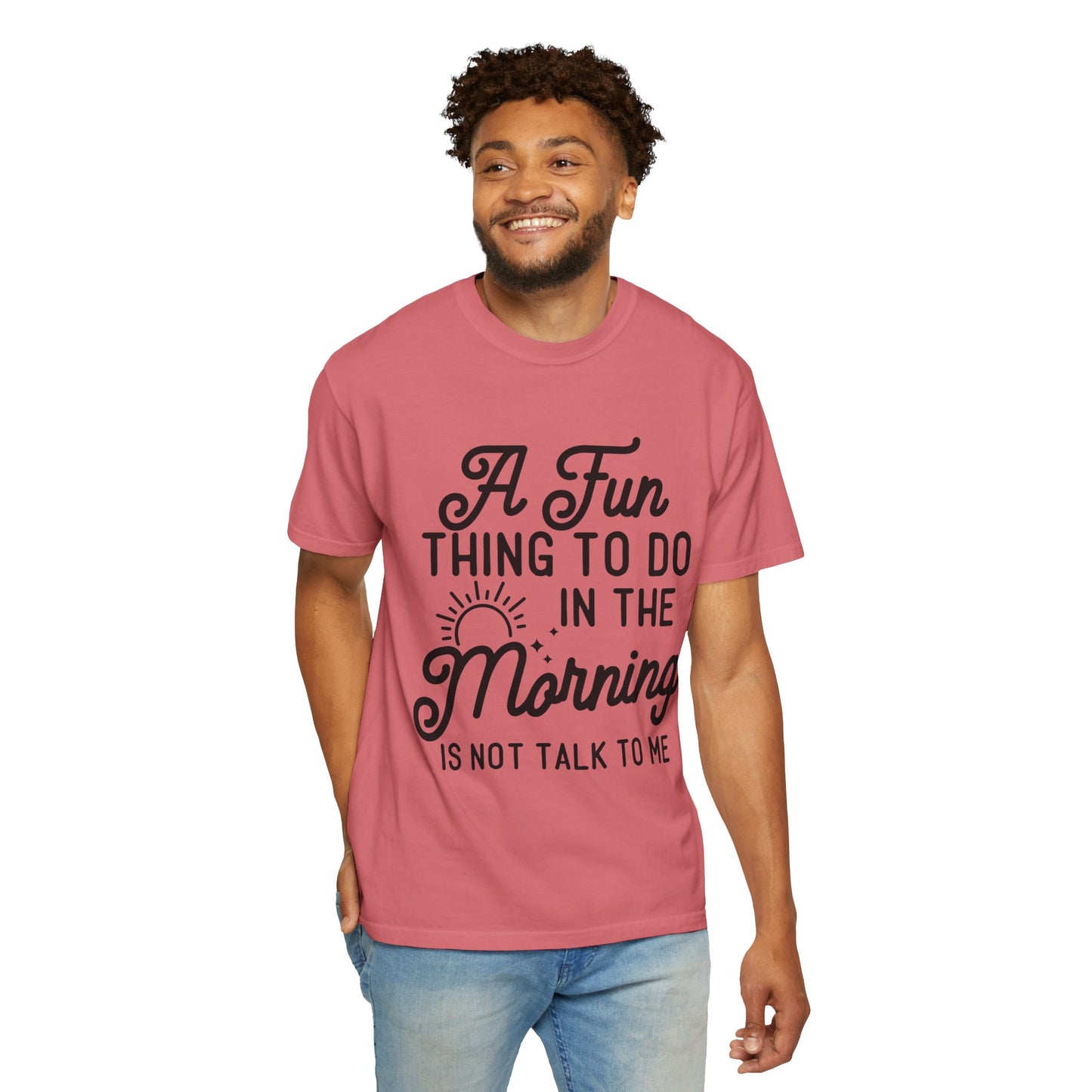 Don't talk to me in the morning - Unisex Garment-Dyed T-shirt