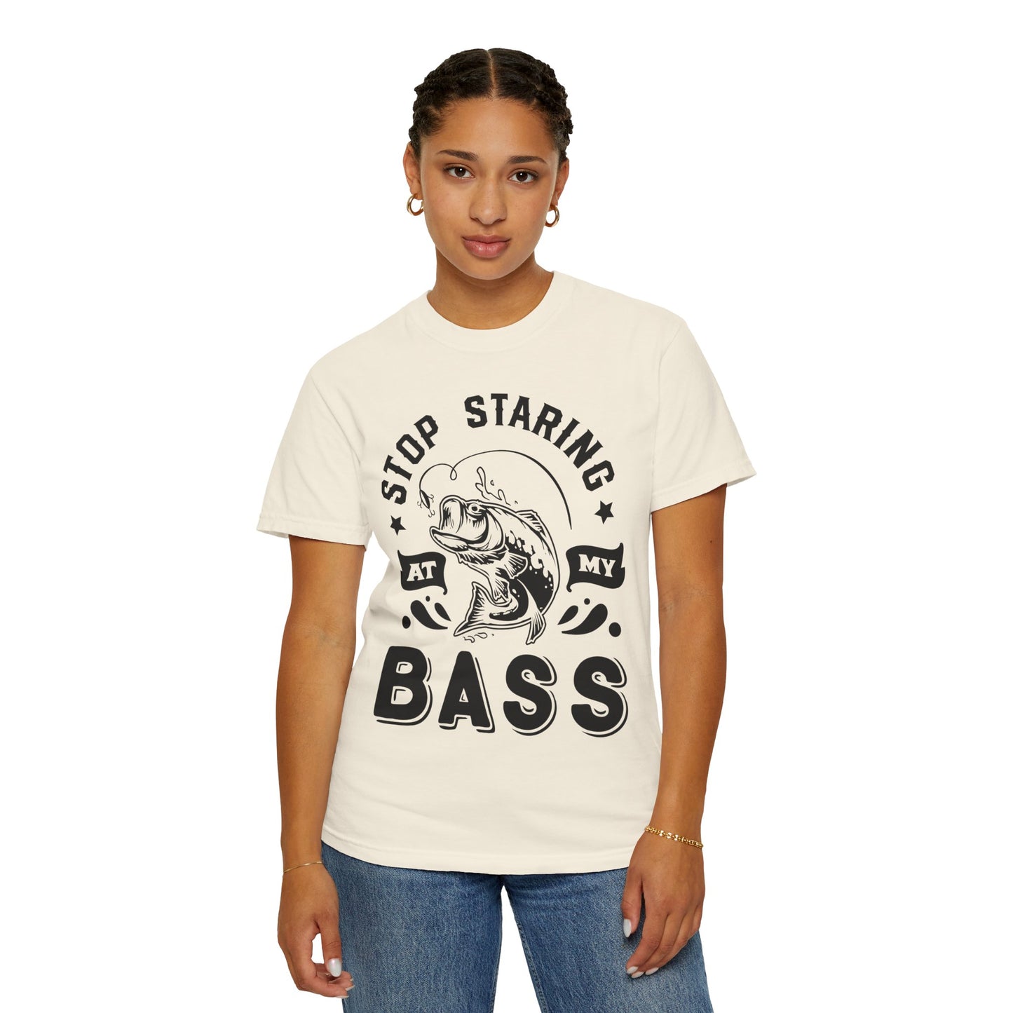 Stop Staring at my Bass: Unisex Garment-Dyed T-shirt