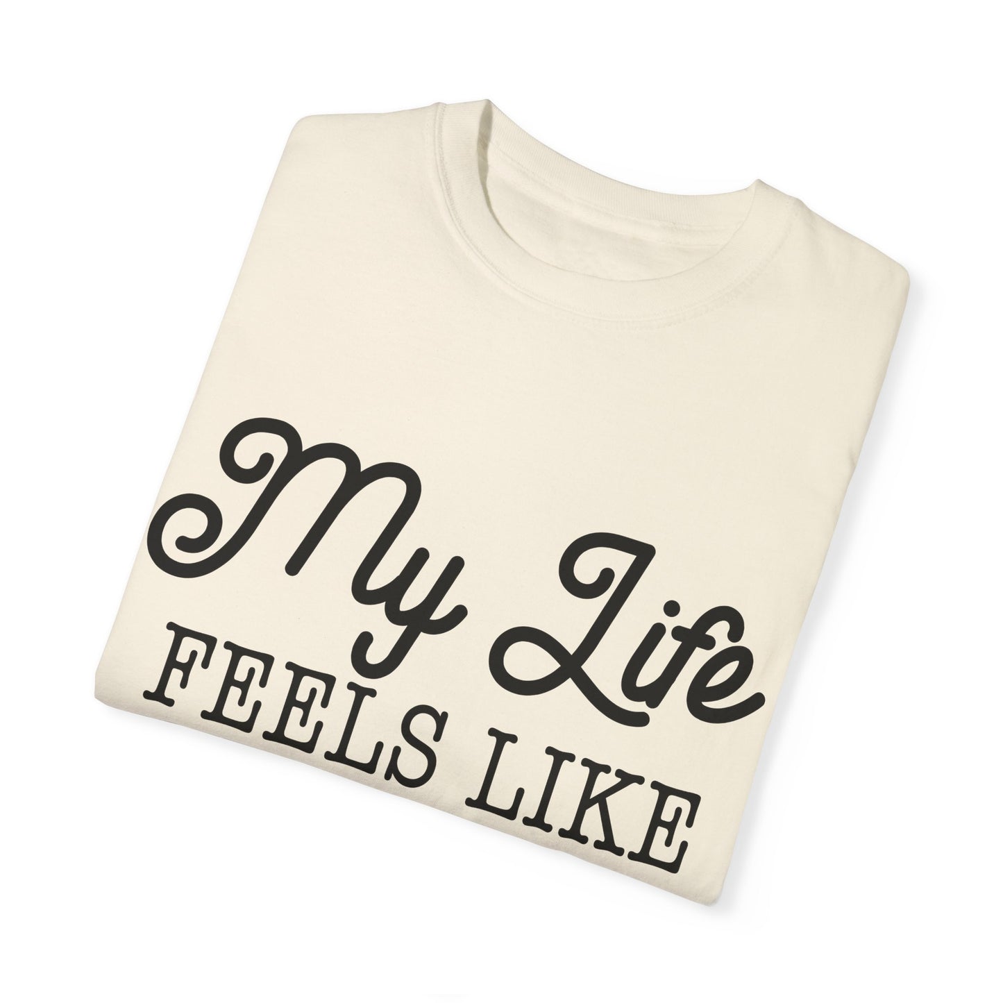 My life feels like a test - Unisex Garment-Dyed T-shirt