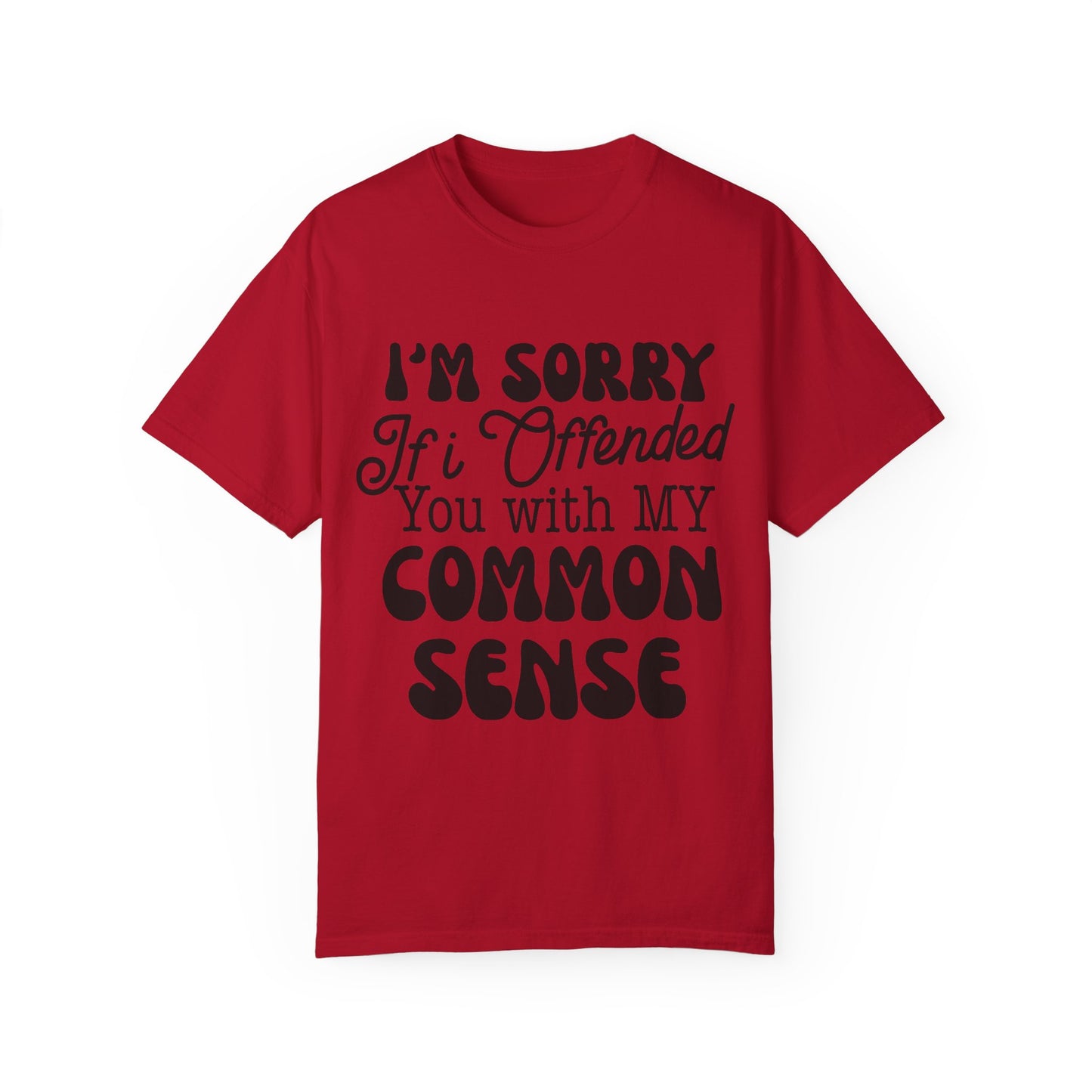 I'm sorry if I offended you - Unisex Garment-Dyed T-shirt