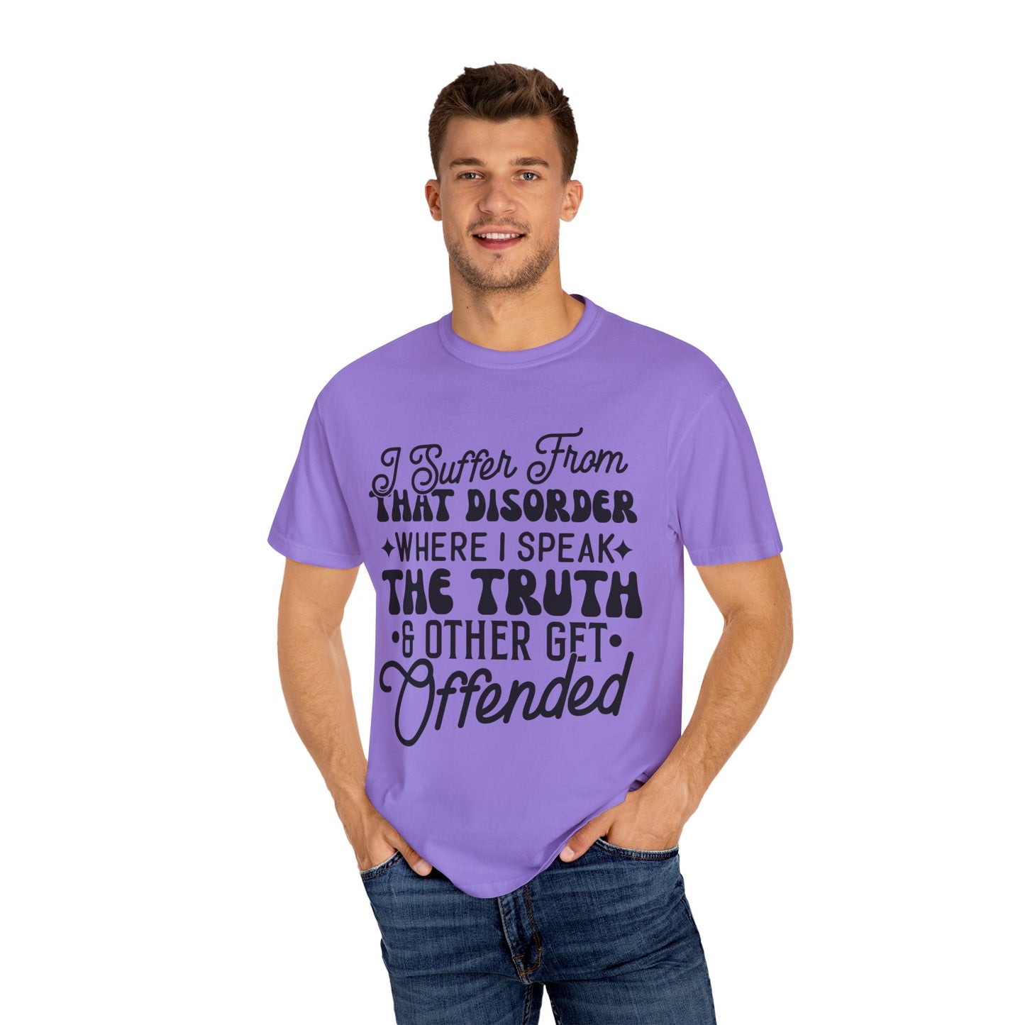 I suffer from disorder - Unisex Garment-Dyed T-shirt