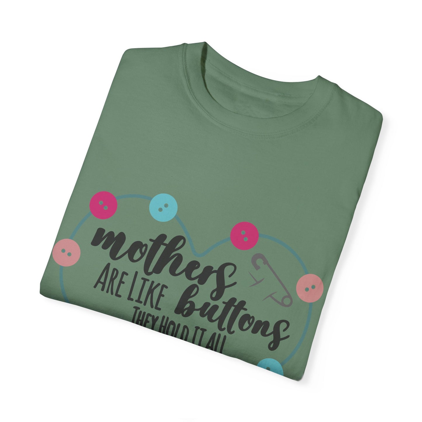 Mother is like a button - Unisex Garment-Dyed T-shirt