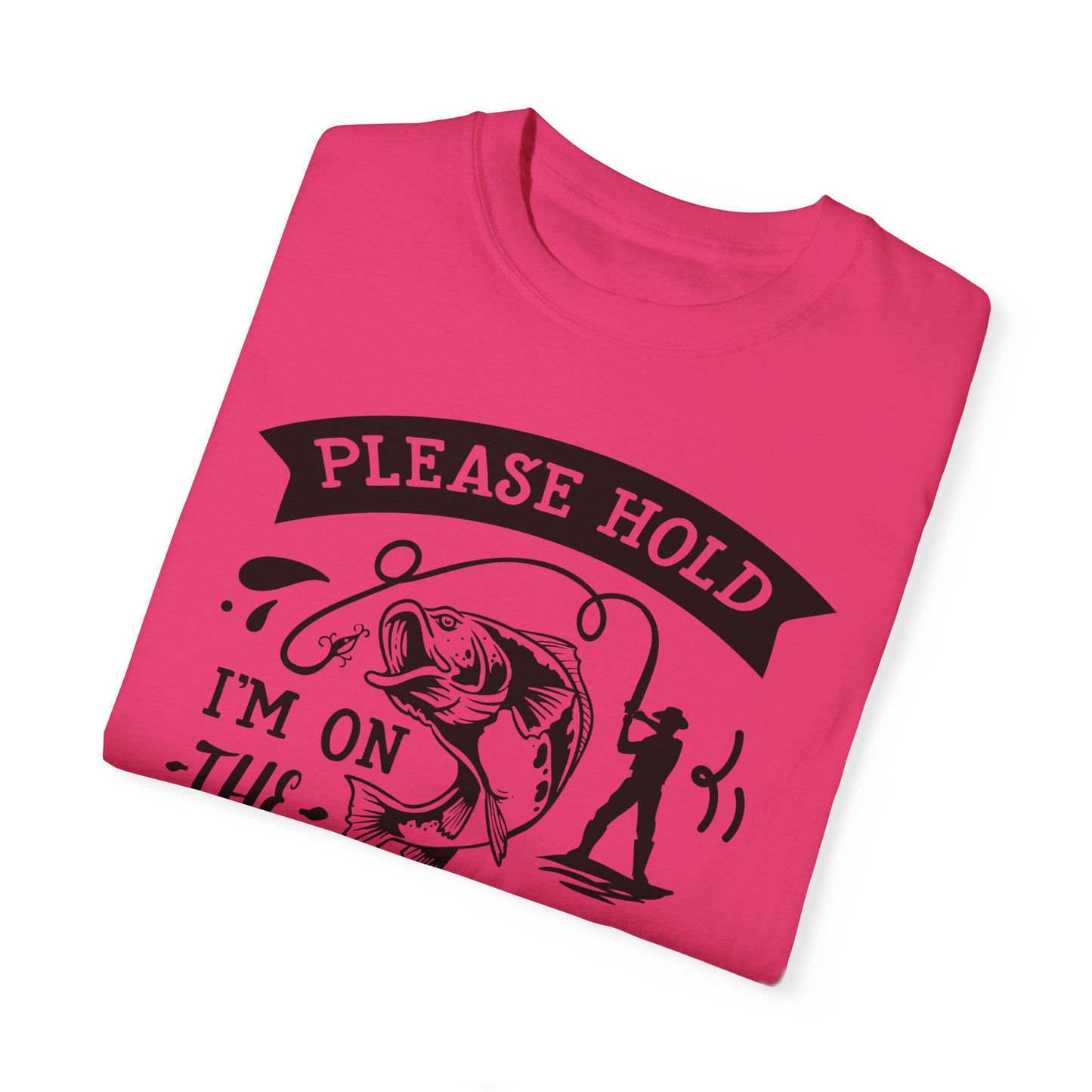 Please hold I'm on another line: Unisex Garment-Dyed T-shirt