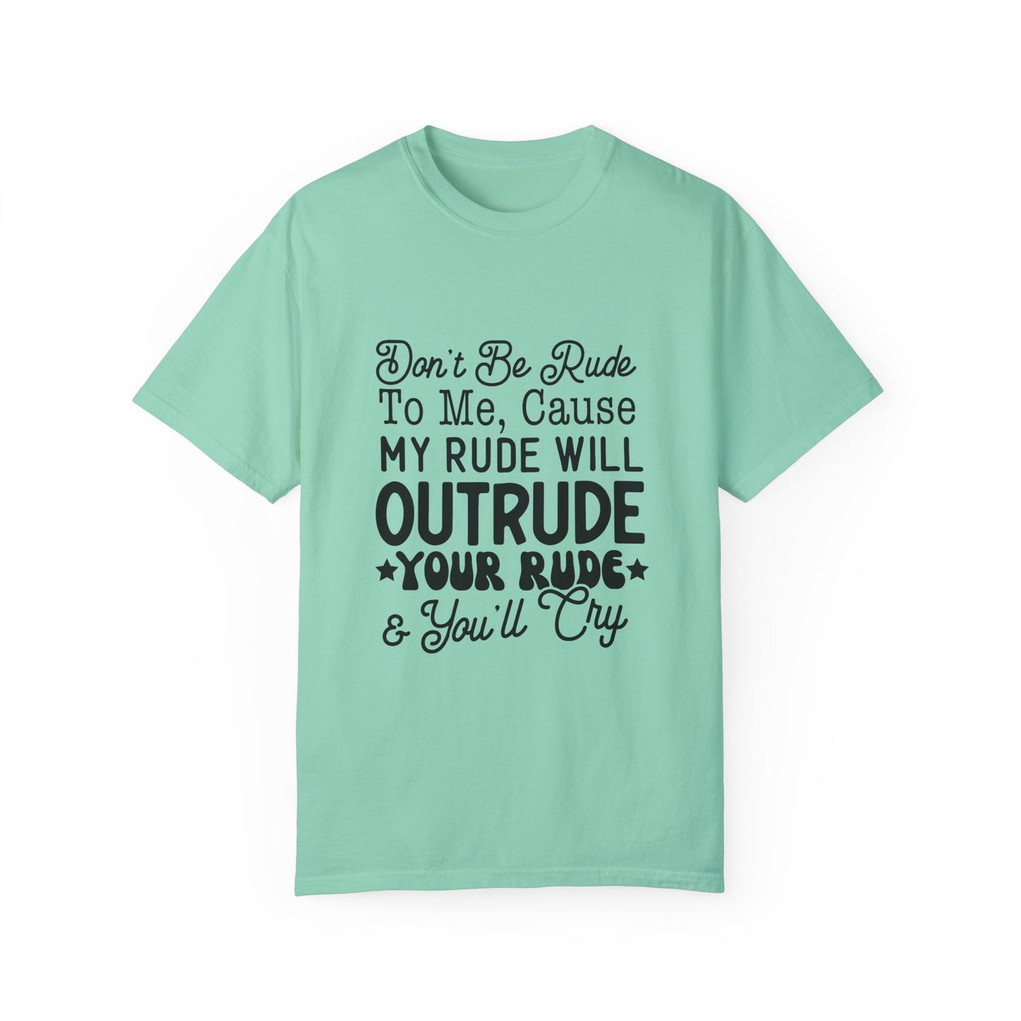 Don't be rude - Unisex Garment-Dyed T-shirt