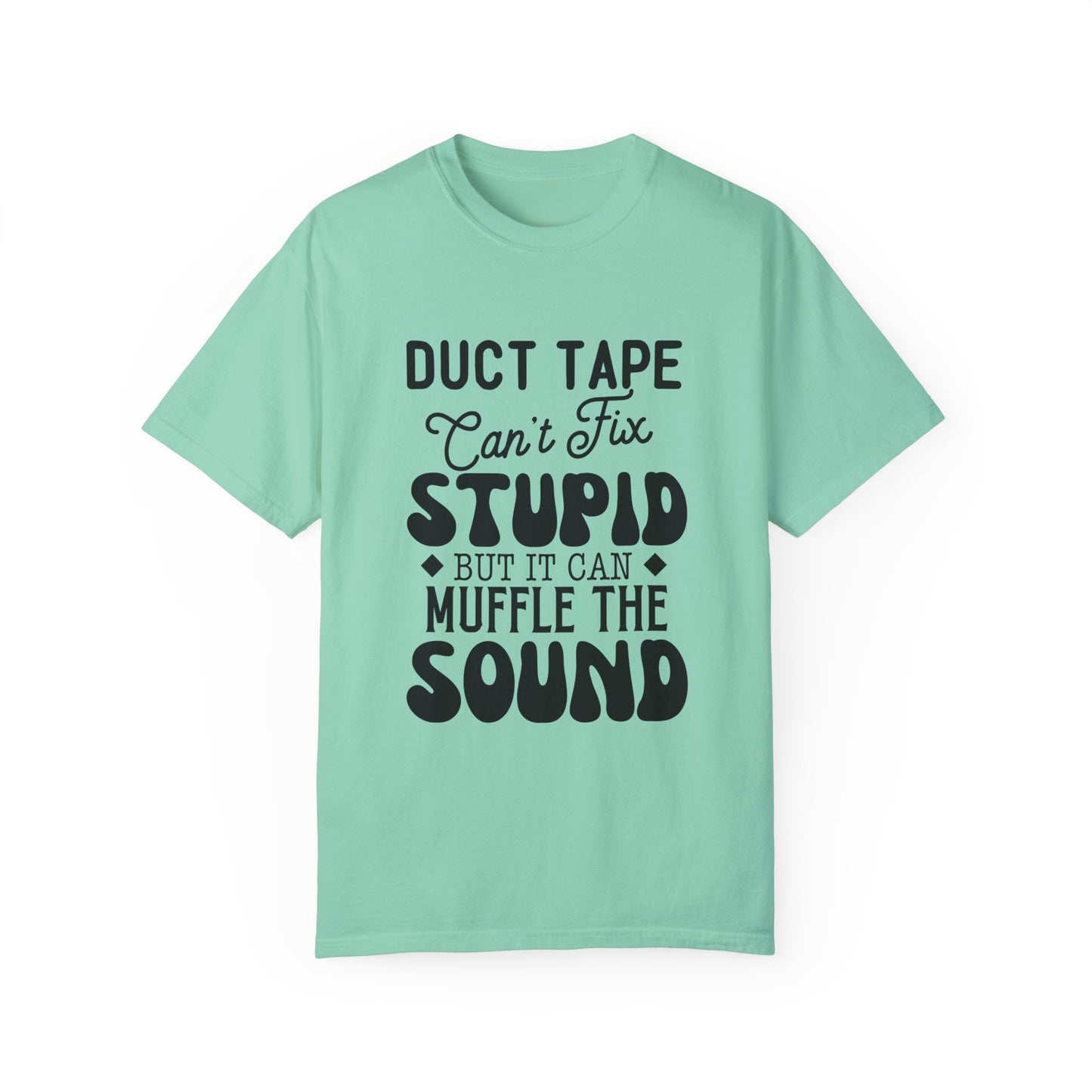 Duct tape can't fix - Unisex Garment-Dyed T-shirt