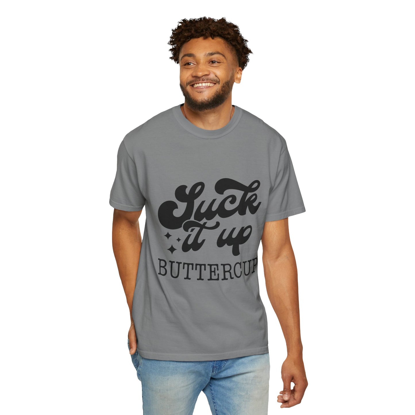 Suck it up buttercup - Unisex Garment-Dyed T-shirt