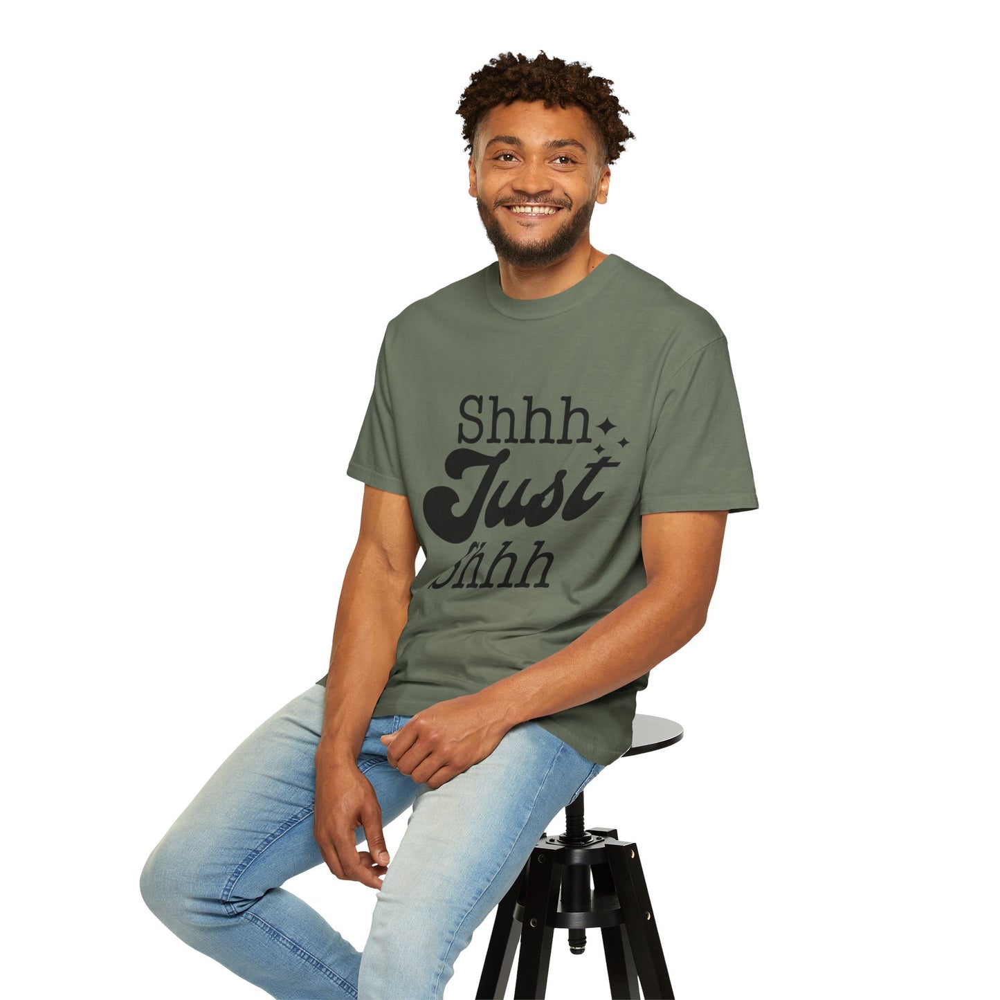 Shhh, just, Shhh - Unisex Garment-Dyed T-shirt