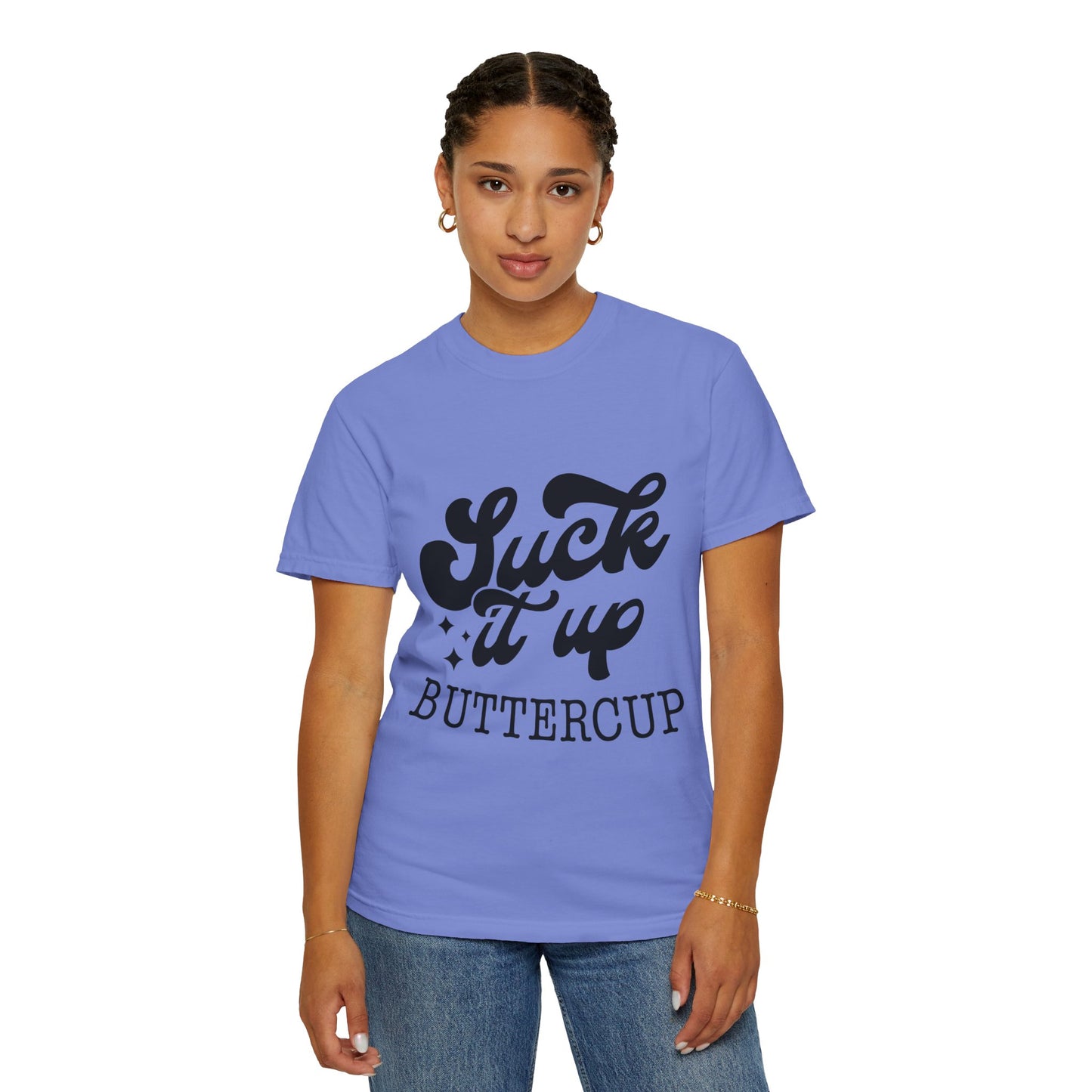 Suck it up buttercup - Unisex Garment-Dyed T-shirt