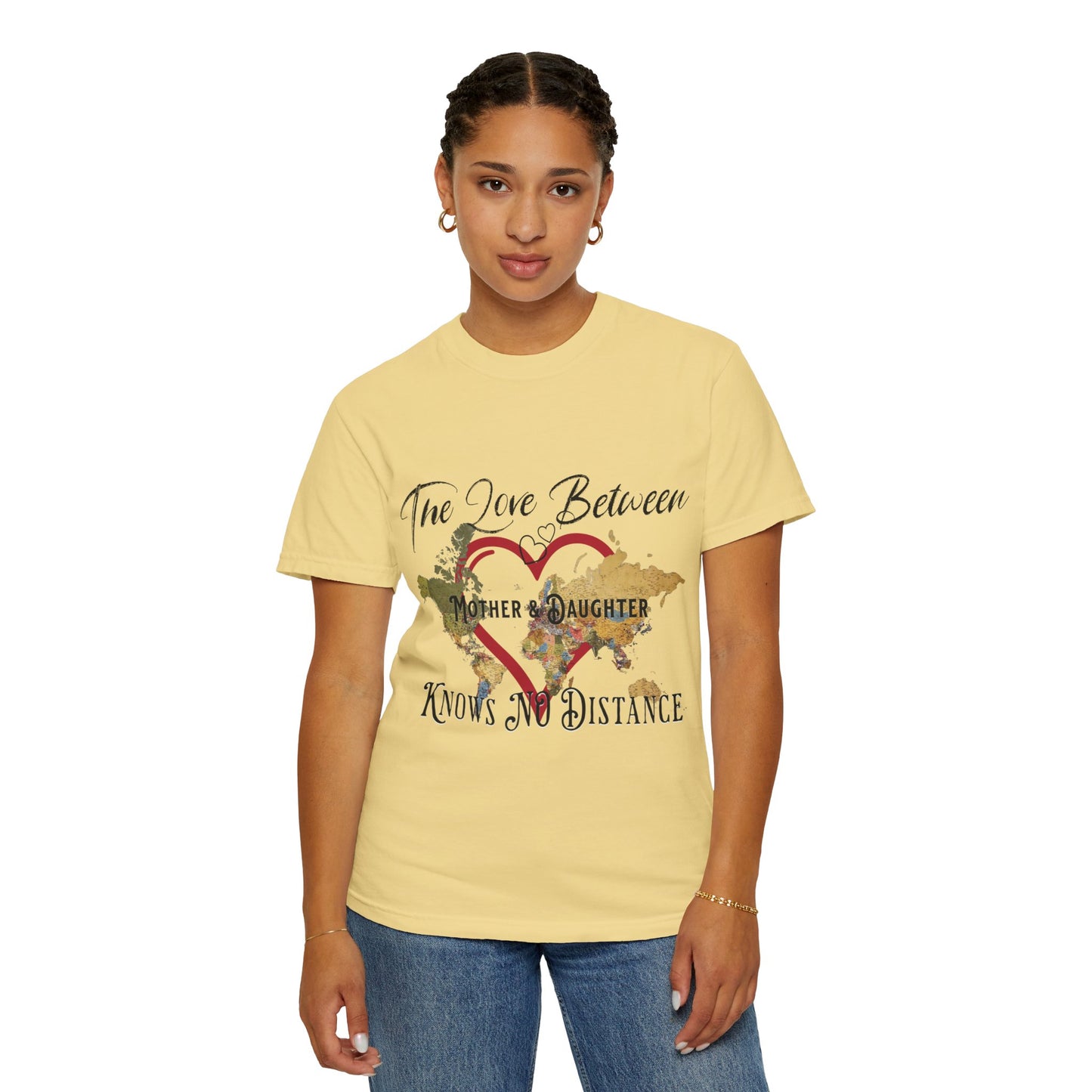 The love between mother and daughter knows no distance - Unisex Garment-Dyed T-shirt