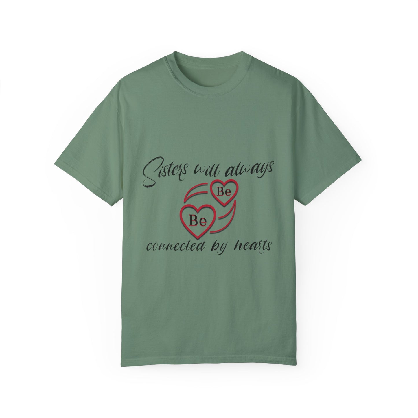 Sisters will always be connected by heart - Unisex Garment-Dyed T-shirt