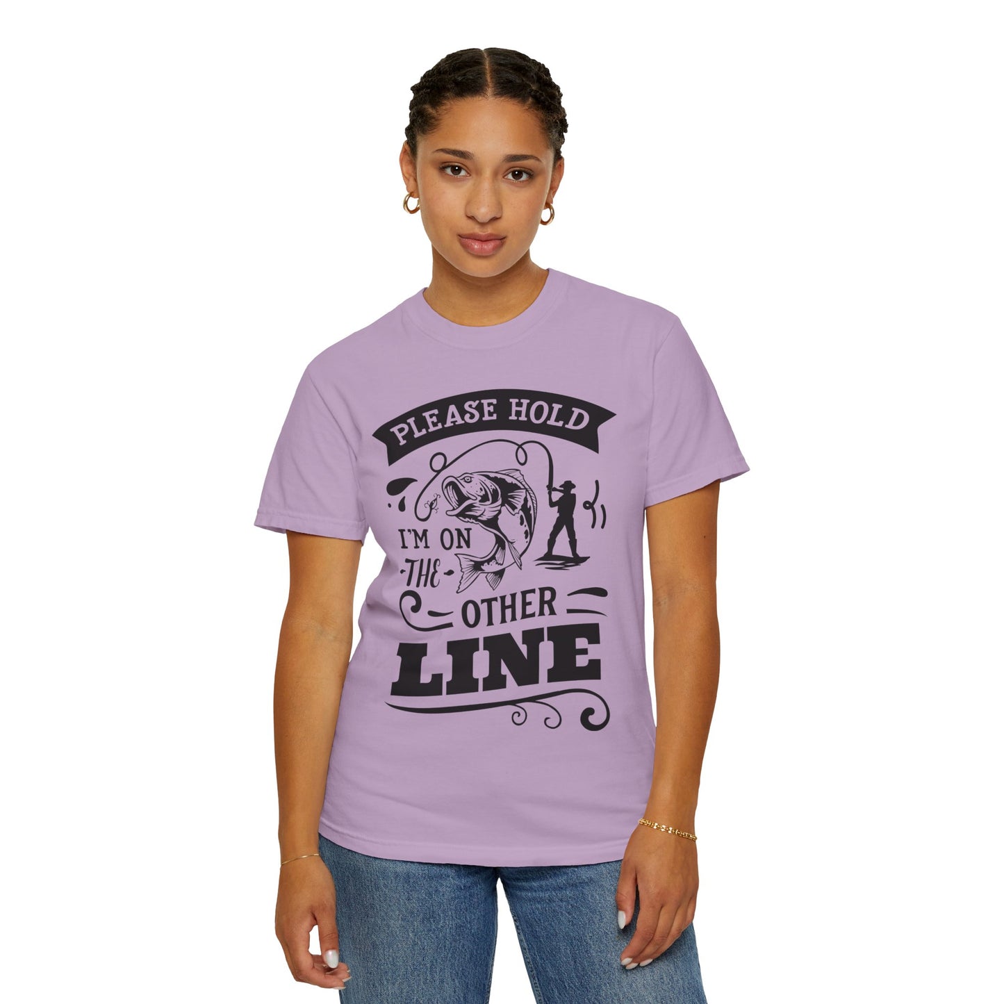 Please hold I'm on another line: Unisex Garment-Dyed T-shirt