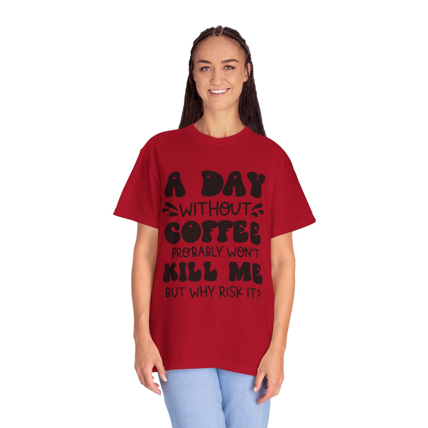 A day without coffee: Unisex Garment-Dyed T-shirt