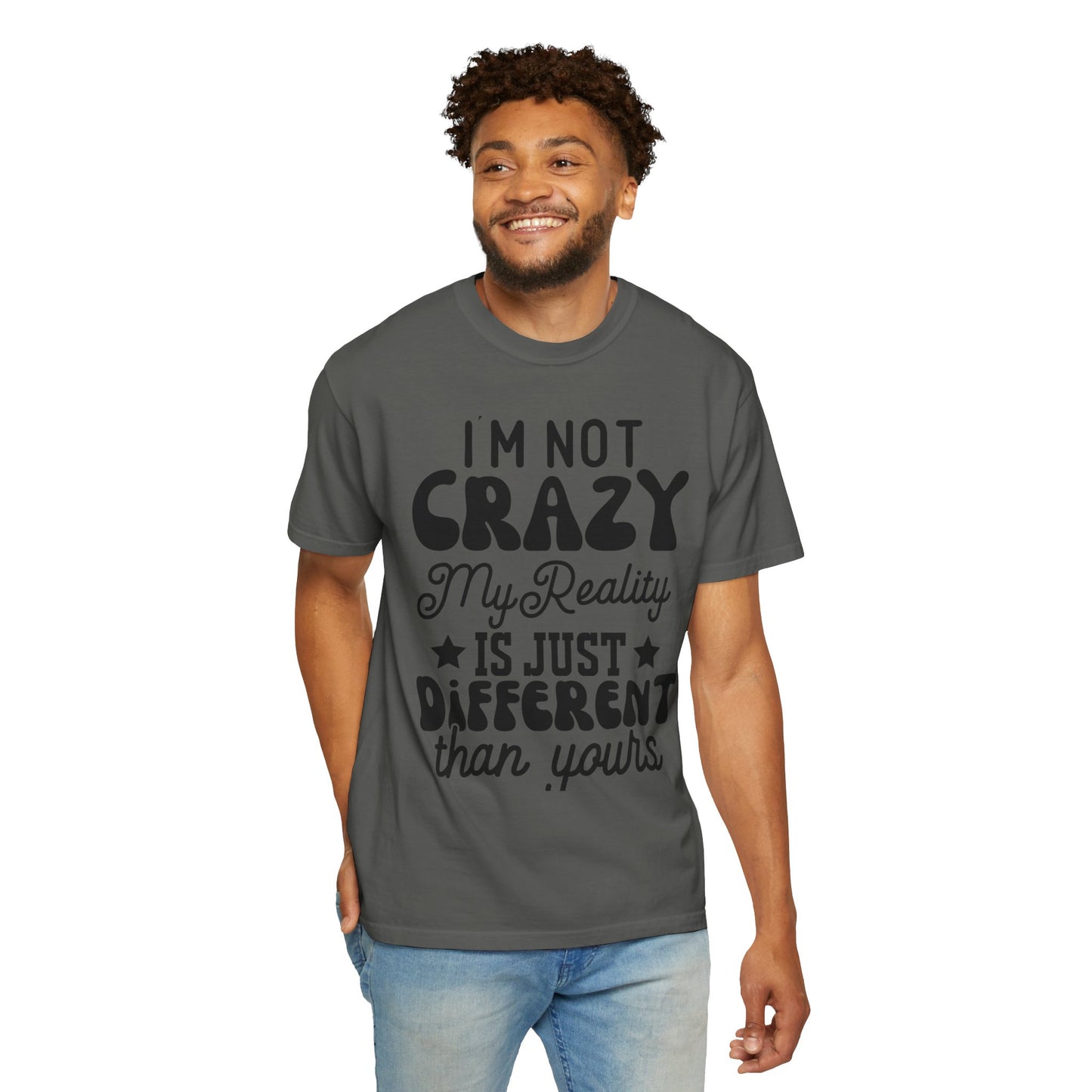 I'm not crazy - Unisex Garment-Dyed T-shirt