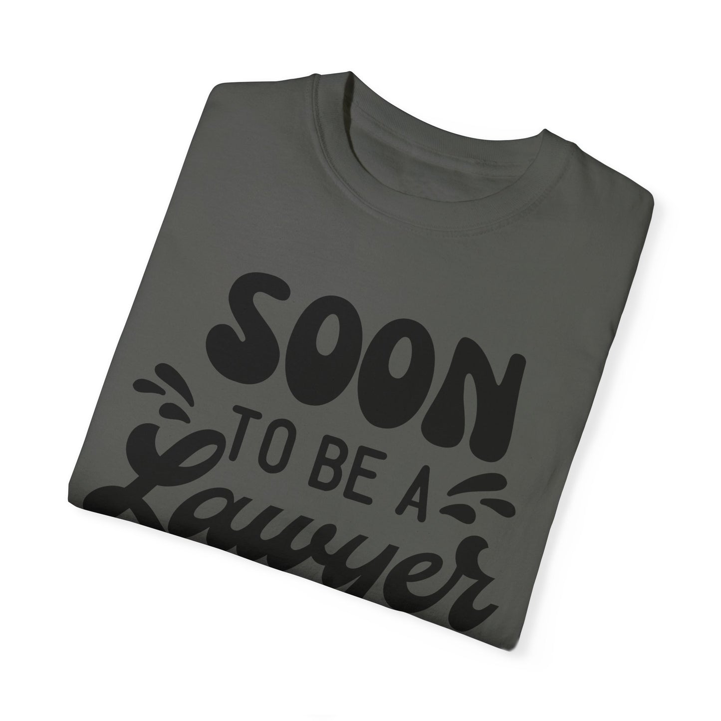 Soon to be a lawyer - Unisex Garment-Dyed T-shirt