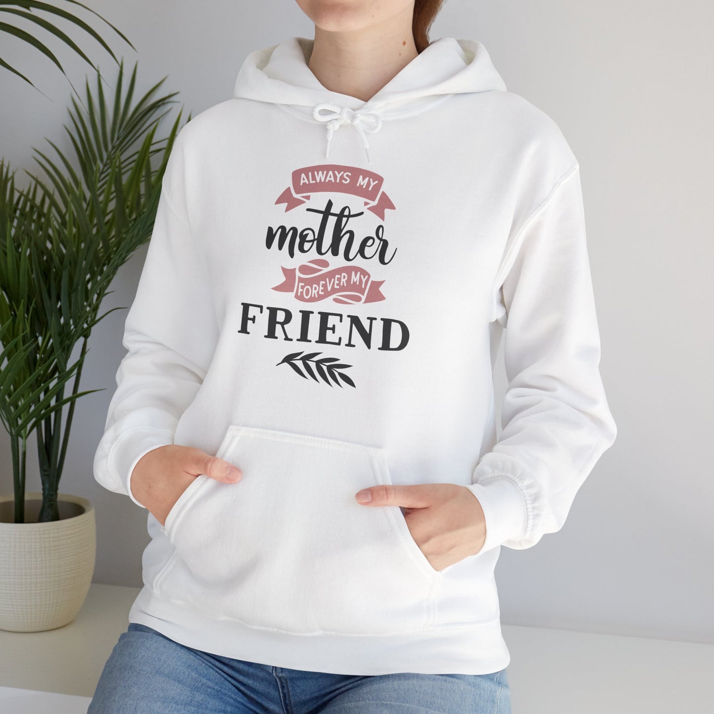 Always my mother forever my friend - Unisex Heavy Blend™ Hooded Sweatshirt