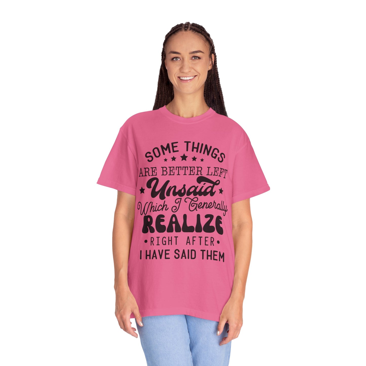 Somethings are better left unsaid - Unisex Garment-Dyed T-shirt