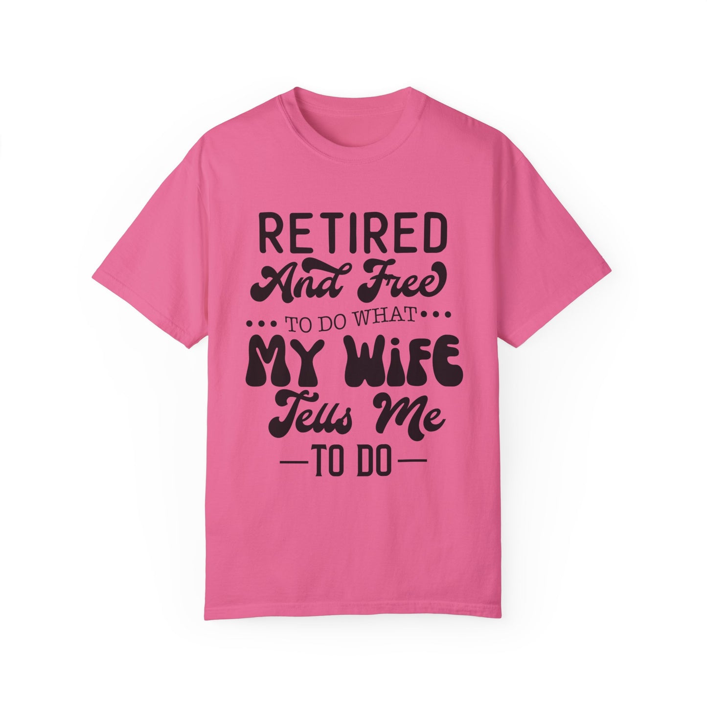 Retire and Free - Unisex Garment-Dyed T-shirt