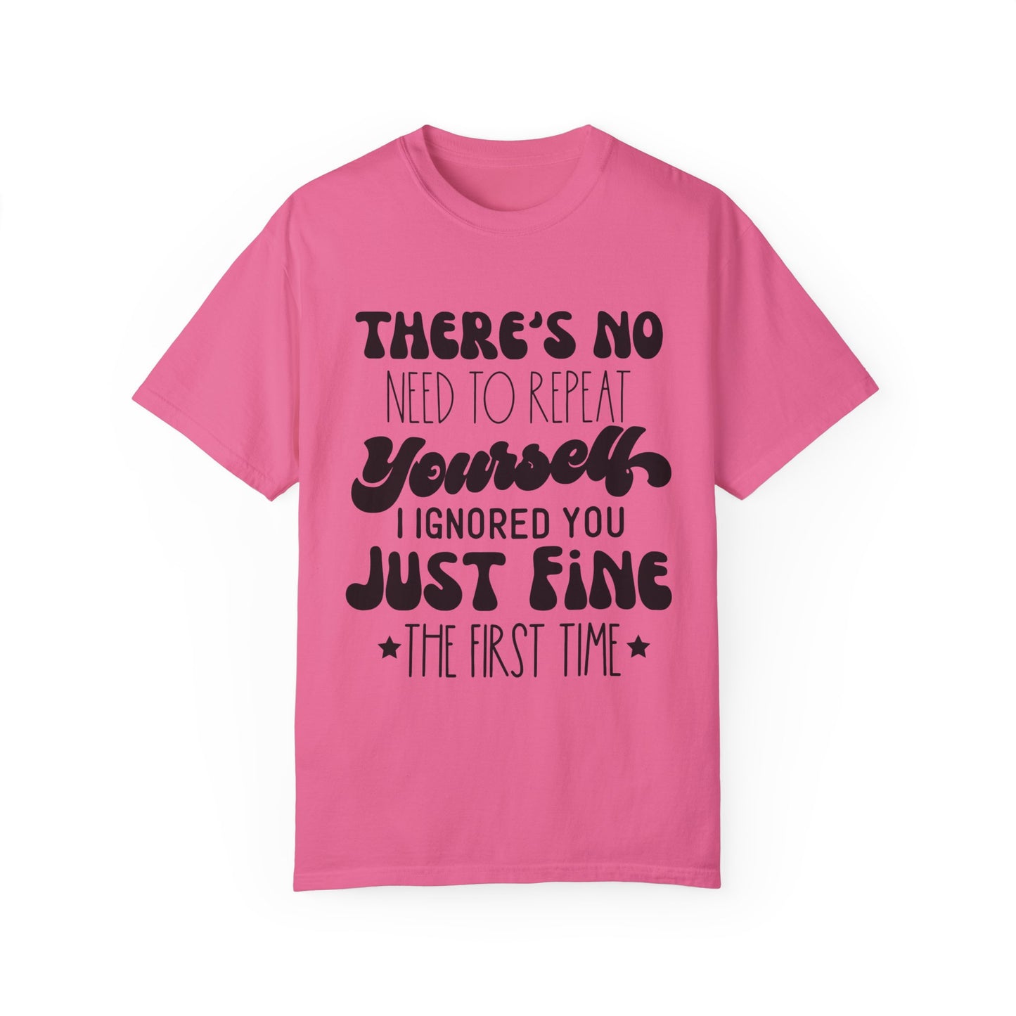 No need to repeat yourself - Unisex Garment-Dyed T-shirt