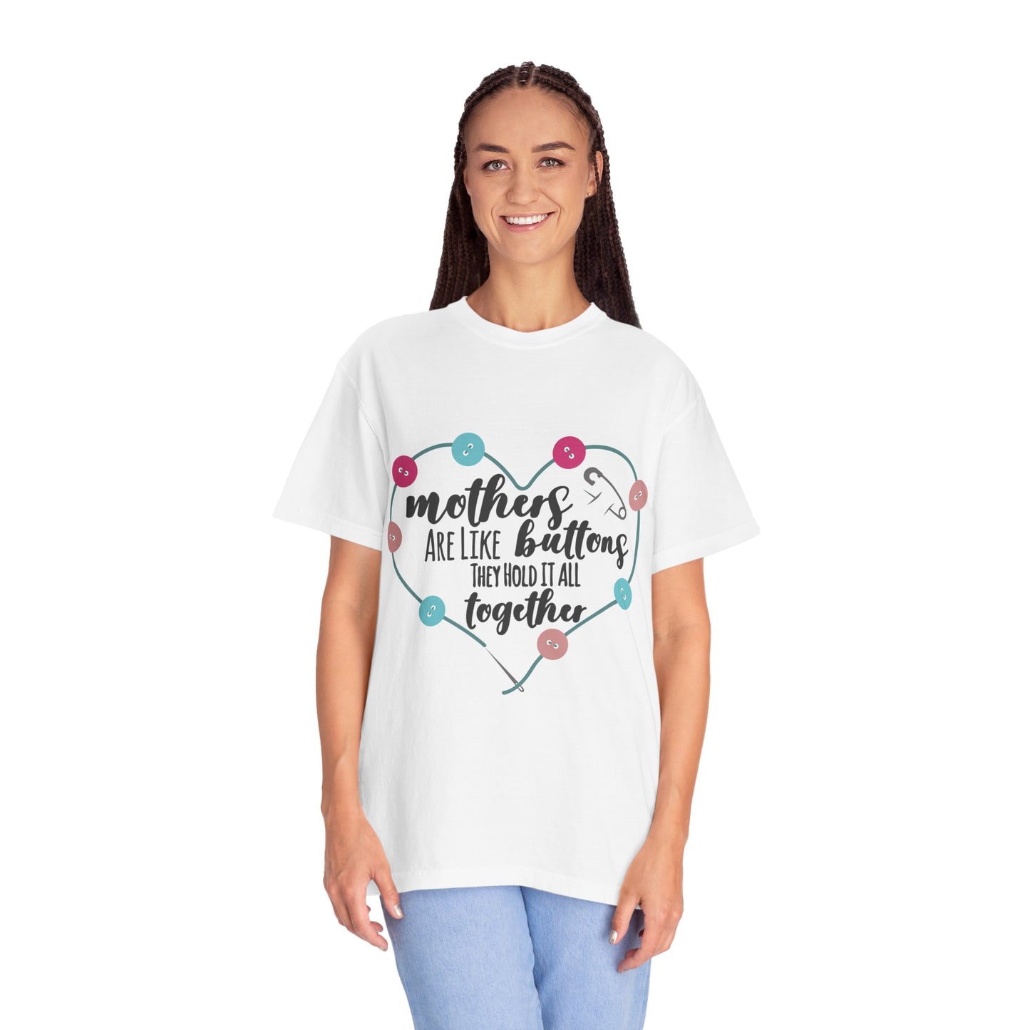 Mother is like a button - Unisex Garment-Dyed T-shirt