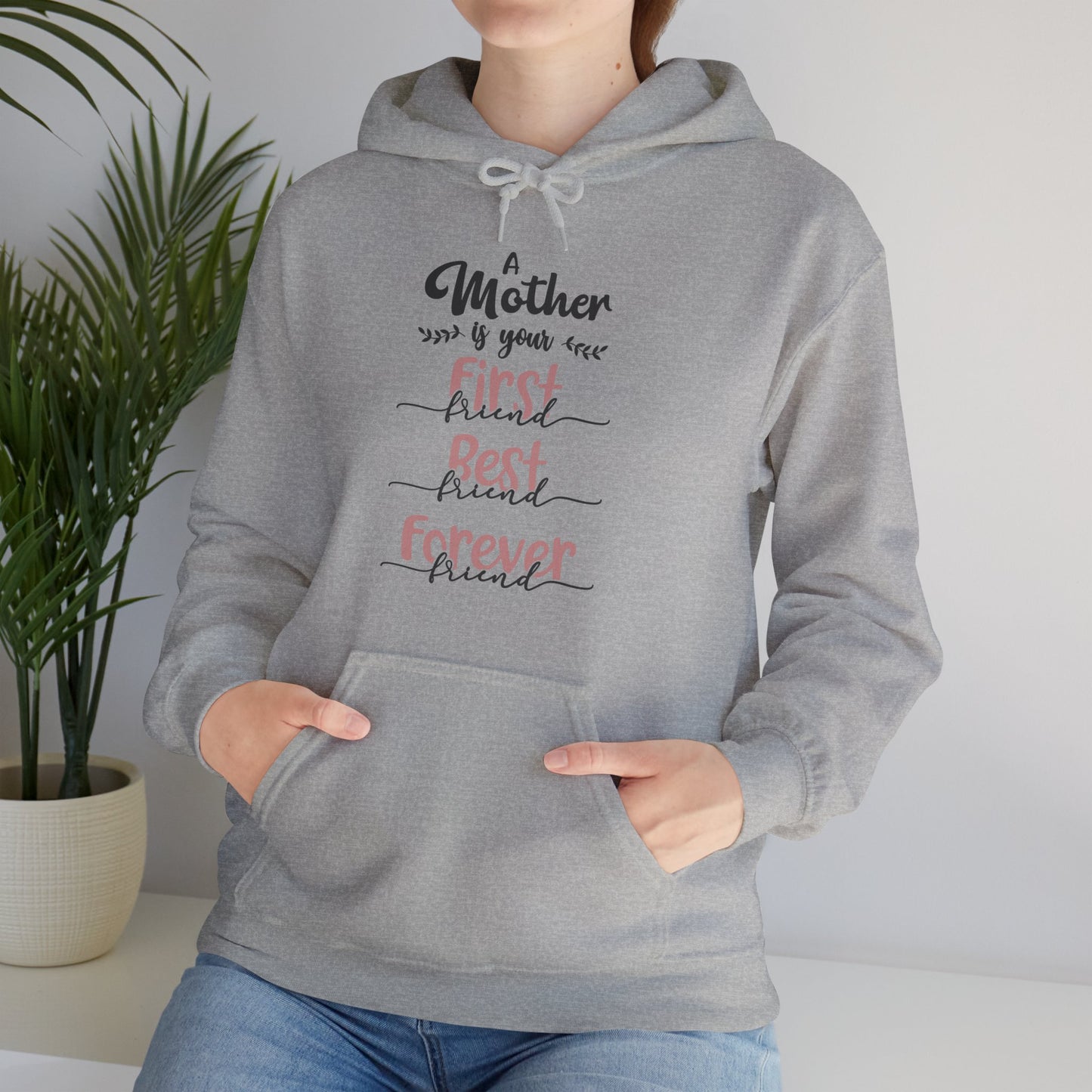 A Mother is your first, best and forever friend - Unisex Heavy Blend™ Hooded Sweatshirt