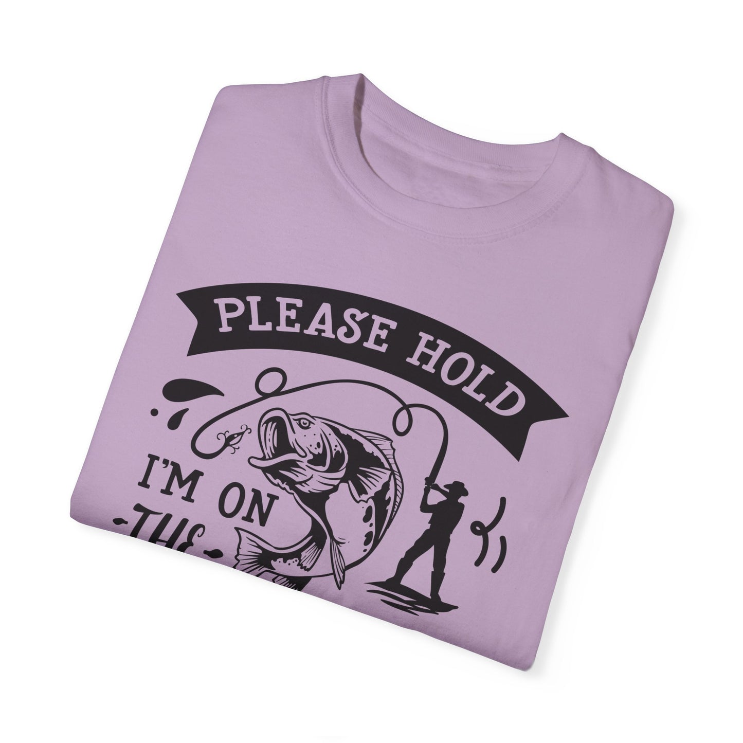 Please hold I'm on another line: Unisex Garment-Dyed T-shirt