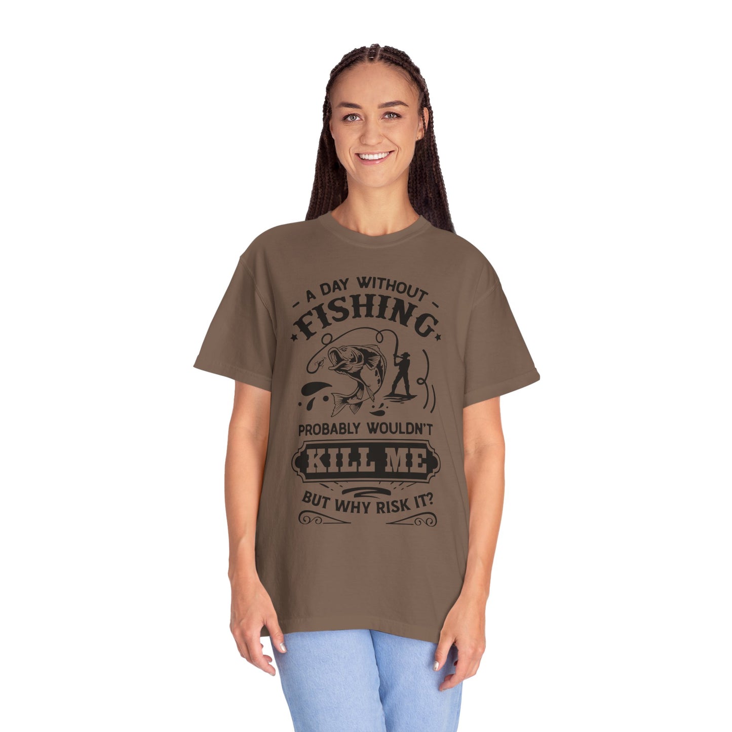 Why risk of not going fishing: Unisex Garment-Dyed T-shirt