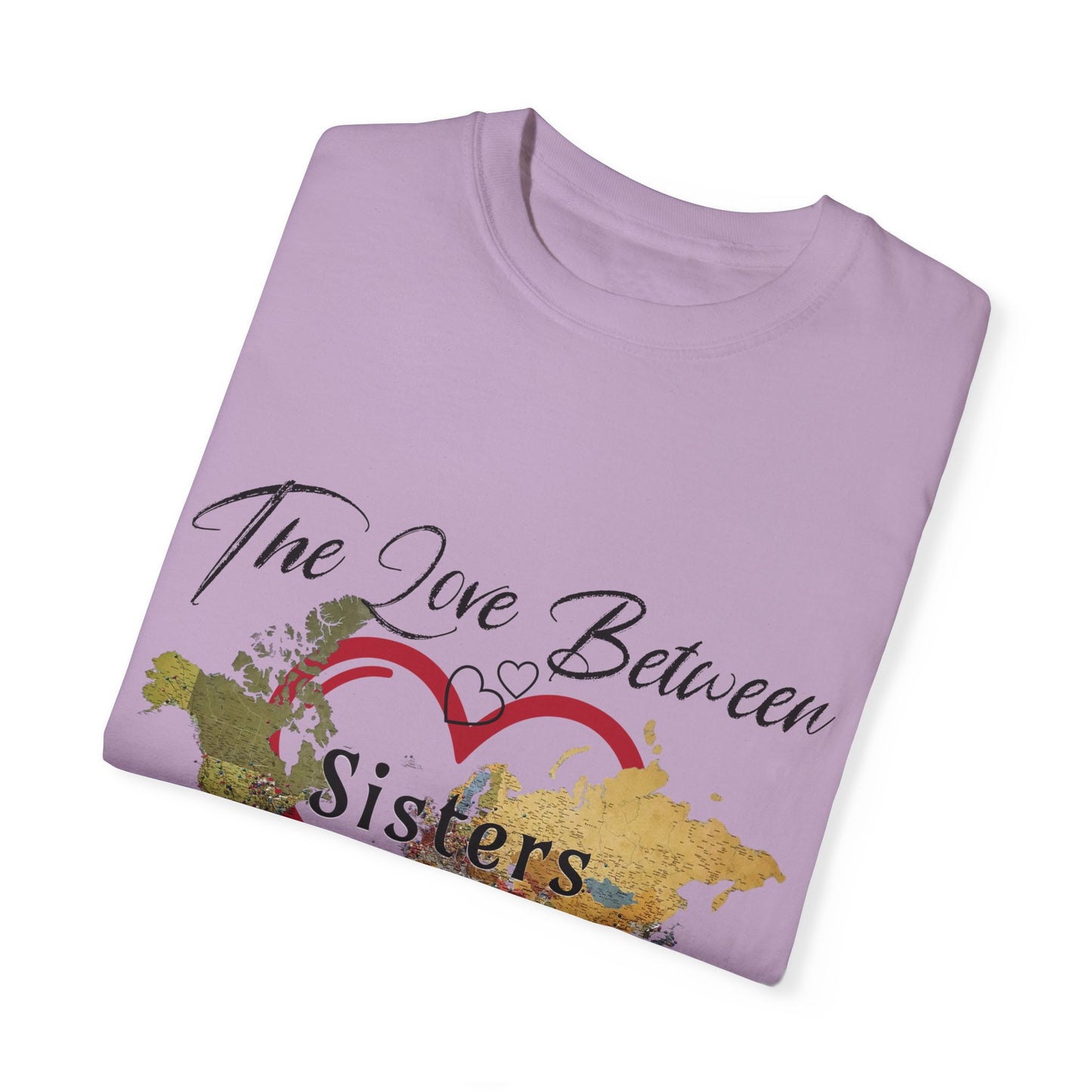 The love between sisters knows no distance - Unisex Garment-Dyed T-shirt