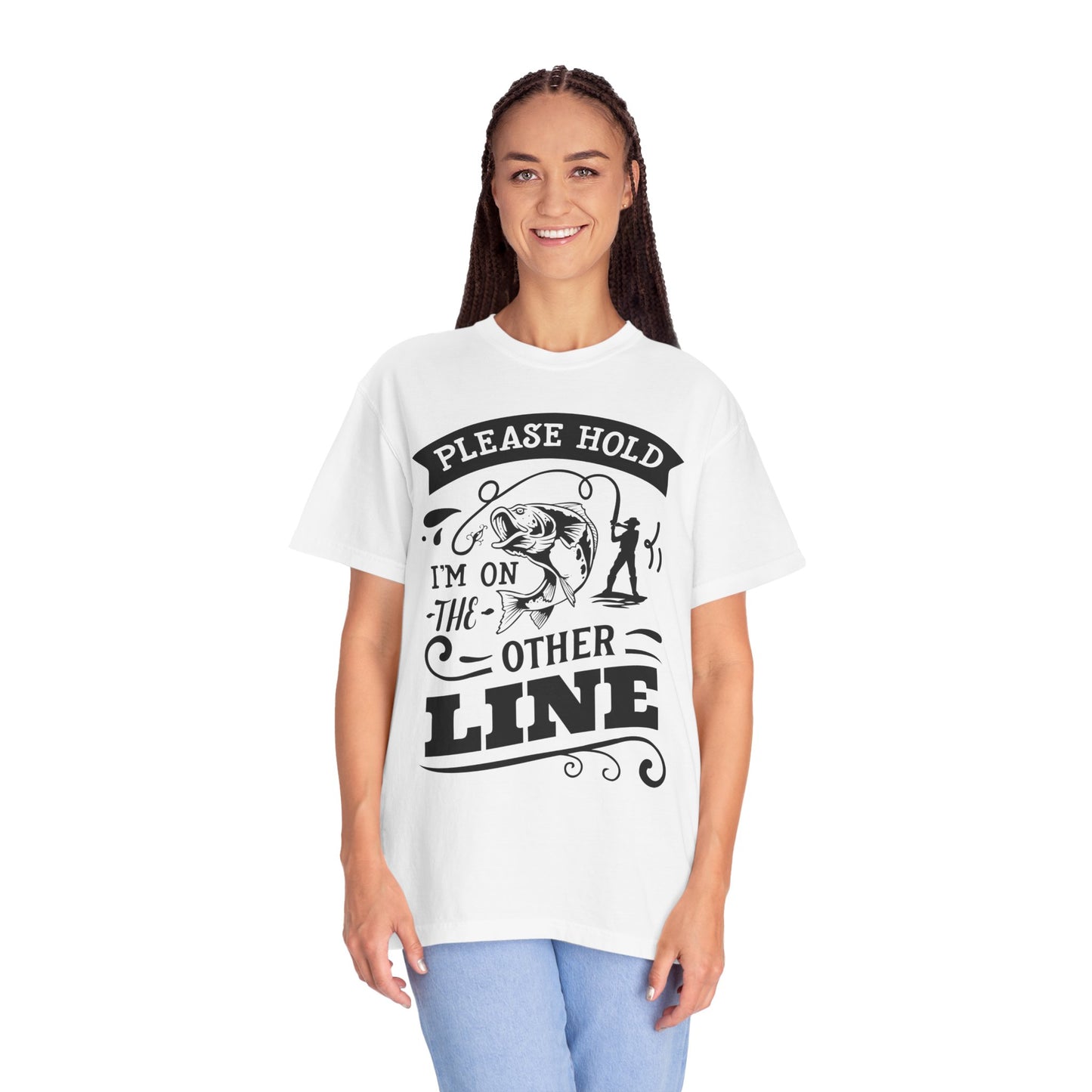 Please hold I'm on another line: Unisex Garment-Dyed T-shirt