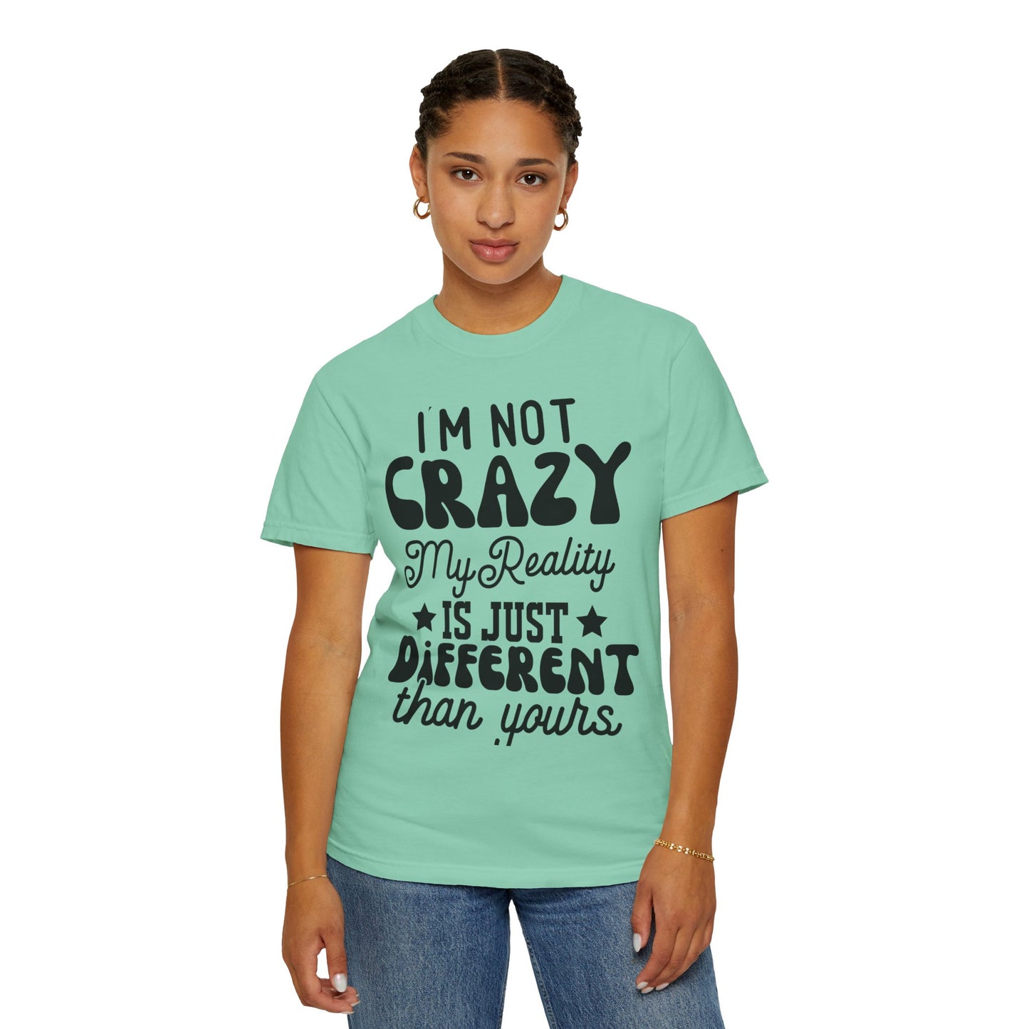 I'm not crazy - Unisex Garment-Dyed T-shirt