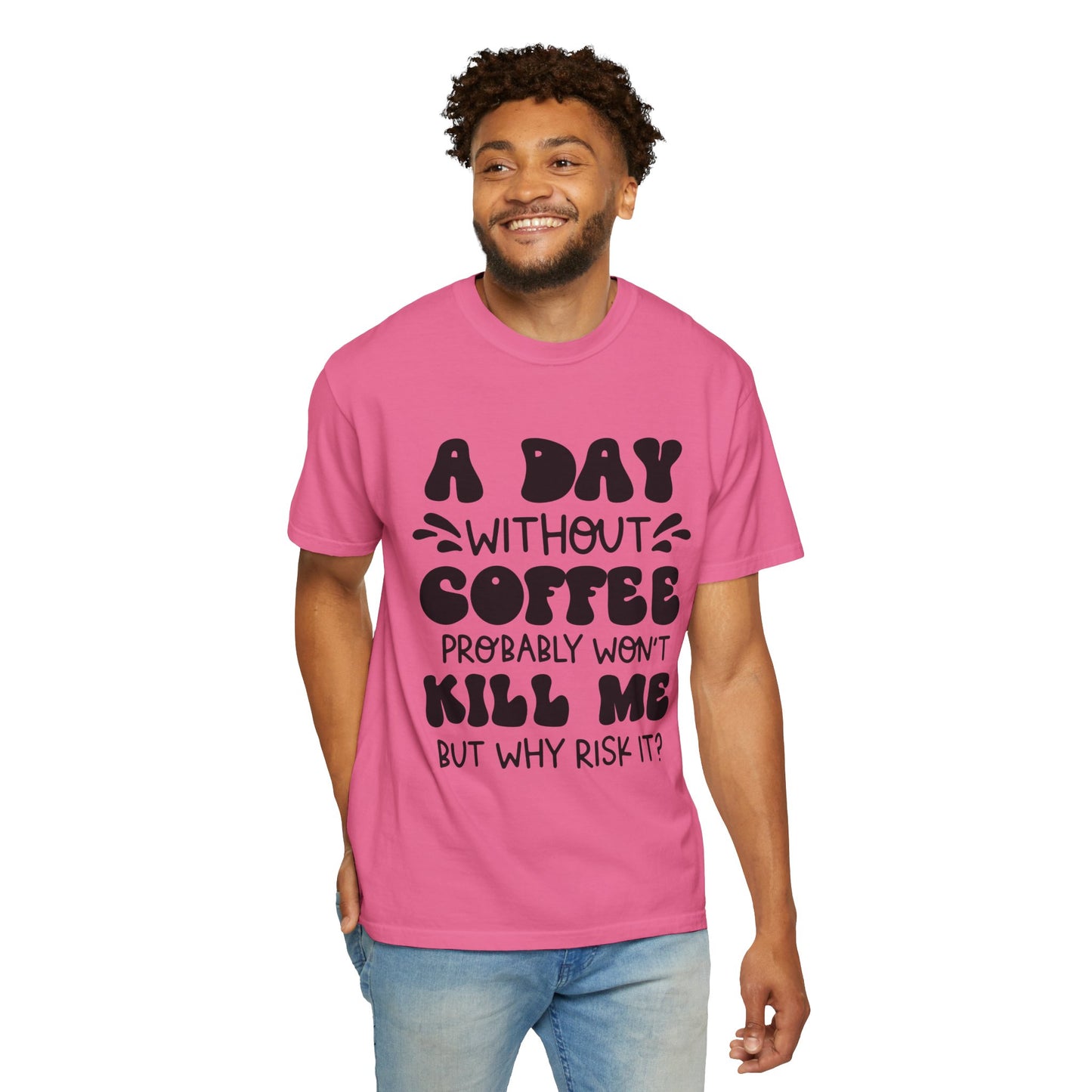 A day without coffee: Unisex Garment-Dyed T-shirt