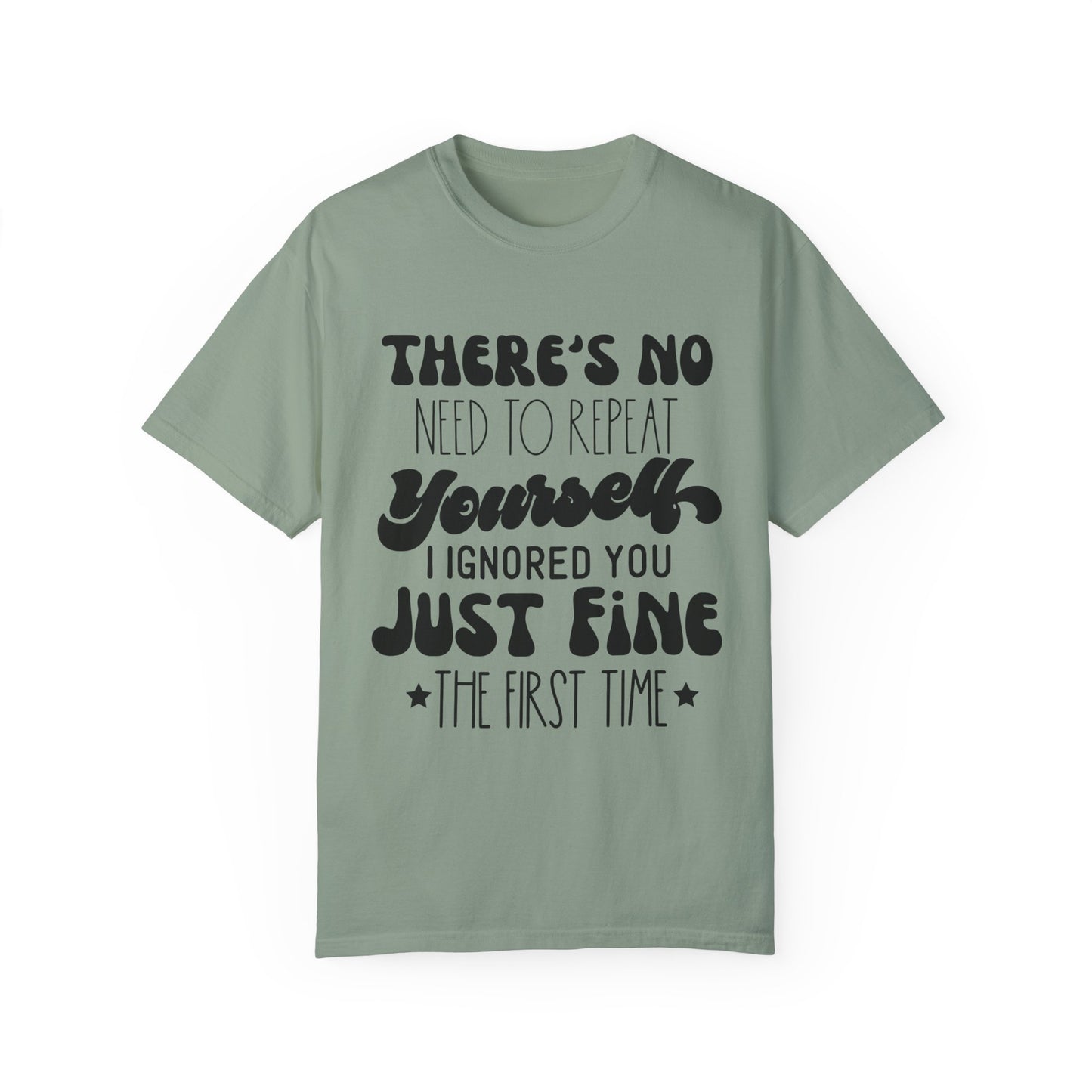 No need to repeat yourself - Unisex Garment-Dyed T-shirt