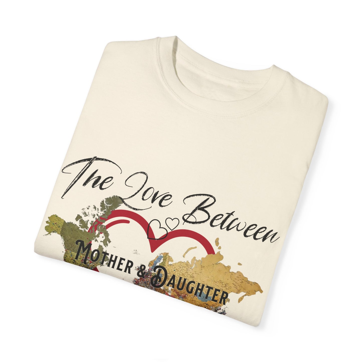 The love between mother and daughter knows no distance - Unisex Garment-Dyed T-shirt