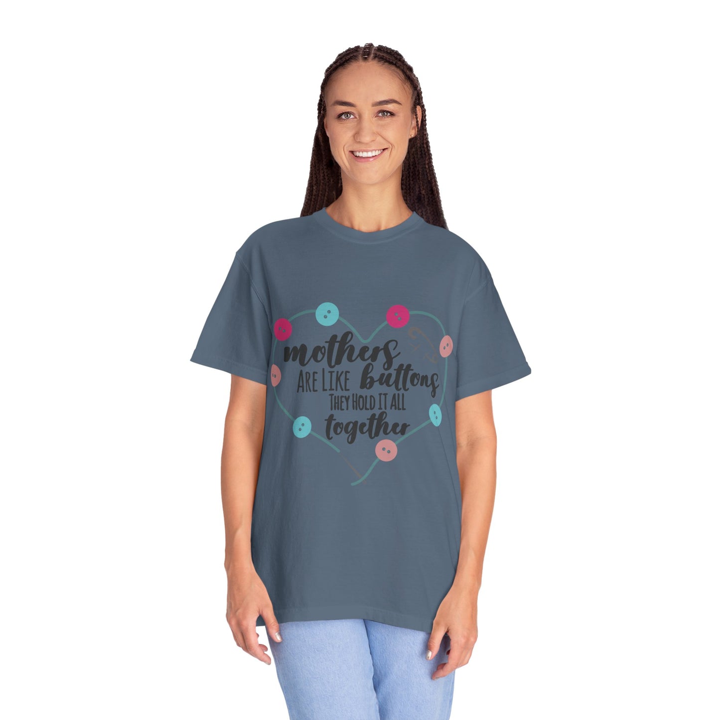 Mother is like a button - Unisex Garment-Dyed T-shirt