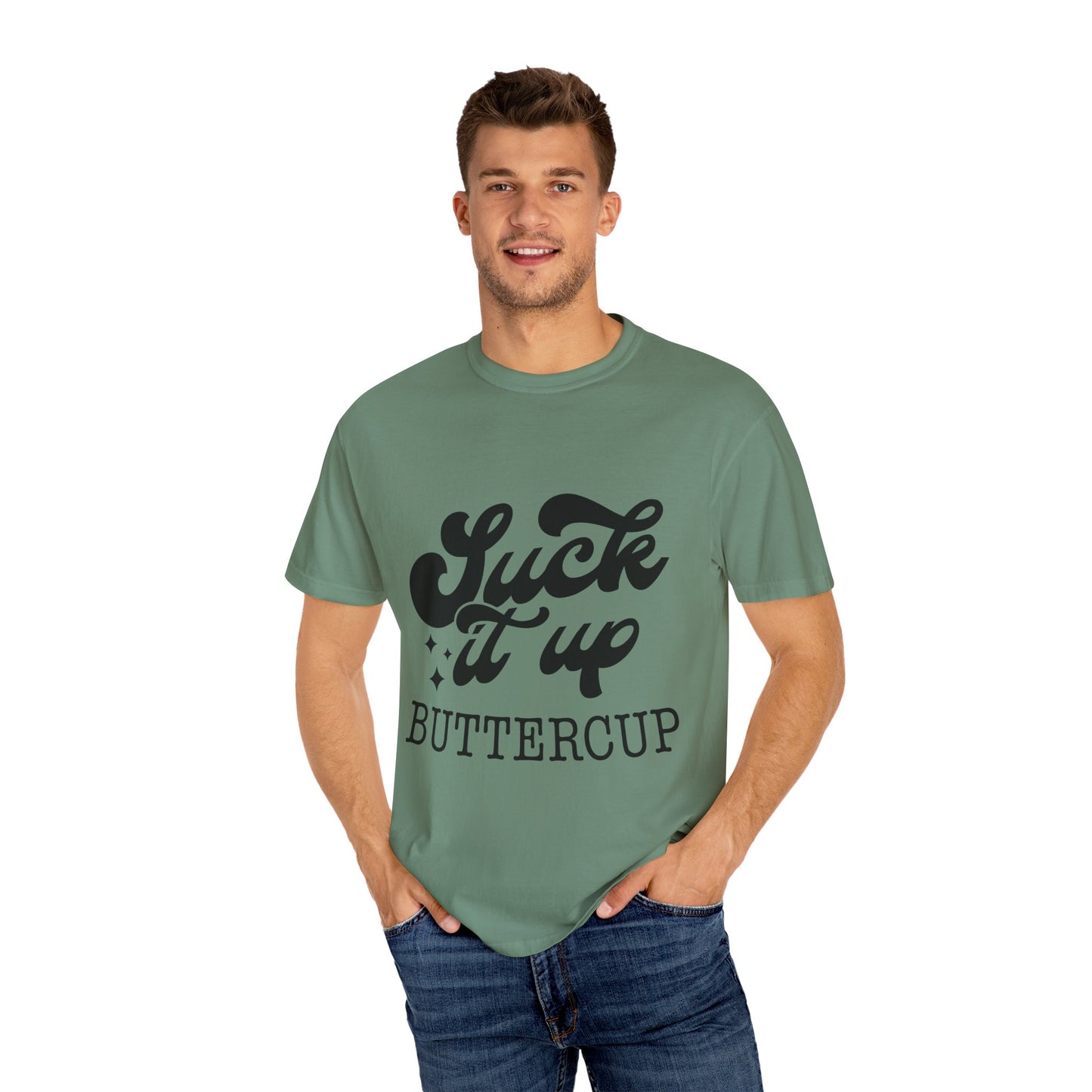 Suck it up buttercup - Unisex Garment-Dyed T-shirt