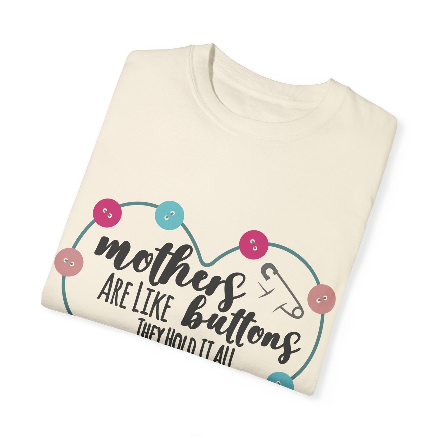 Mother is like a button - Unisex Garment-Dyed T-shirt