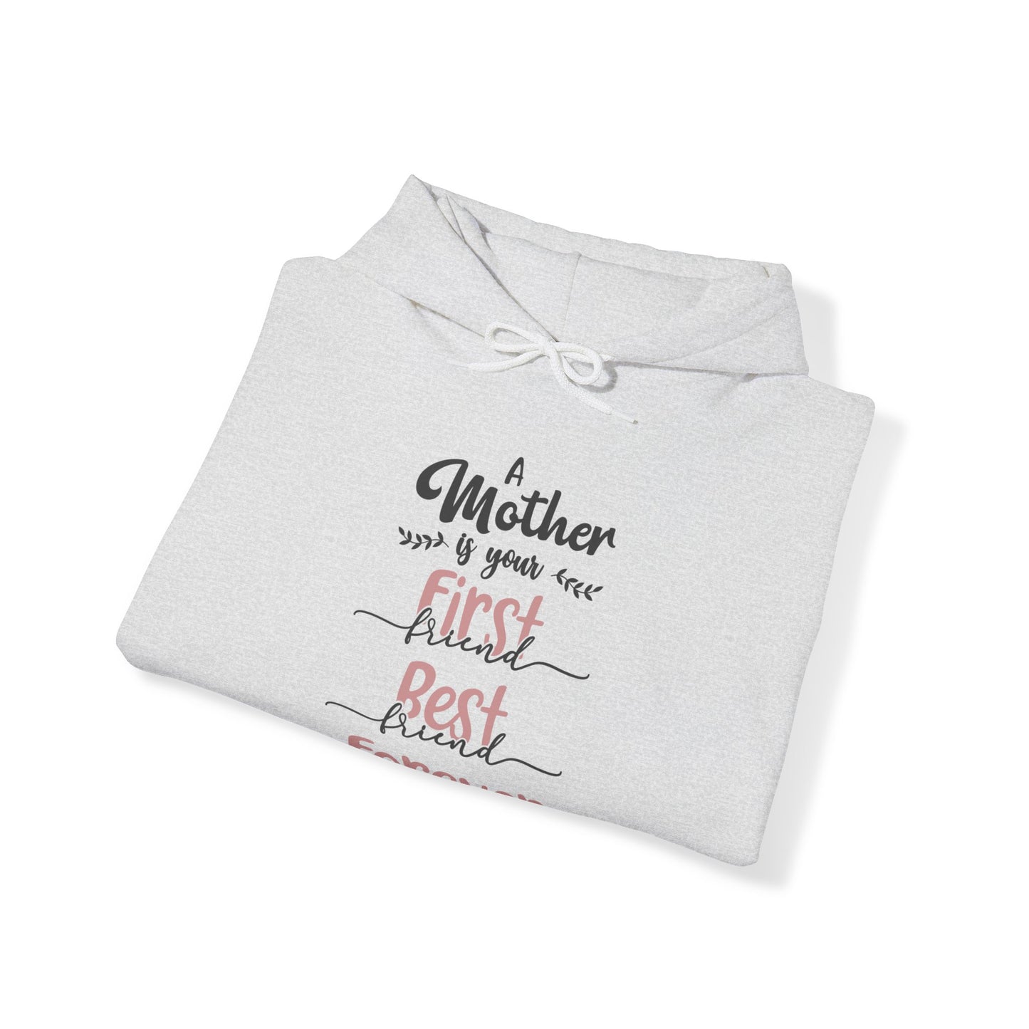 A Mother is your first, best and forever friend - Unisex Heavy Blend™ Hooded Sweatshirt