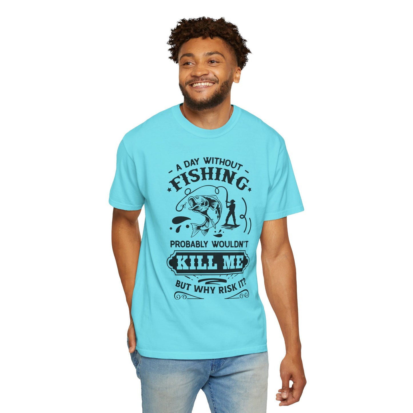 Why risk of not going fishing: Unisex Garment-Dyed T-shirt