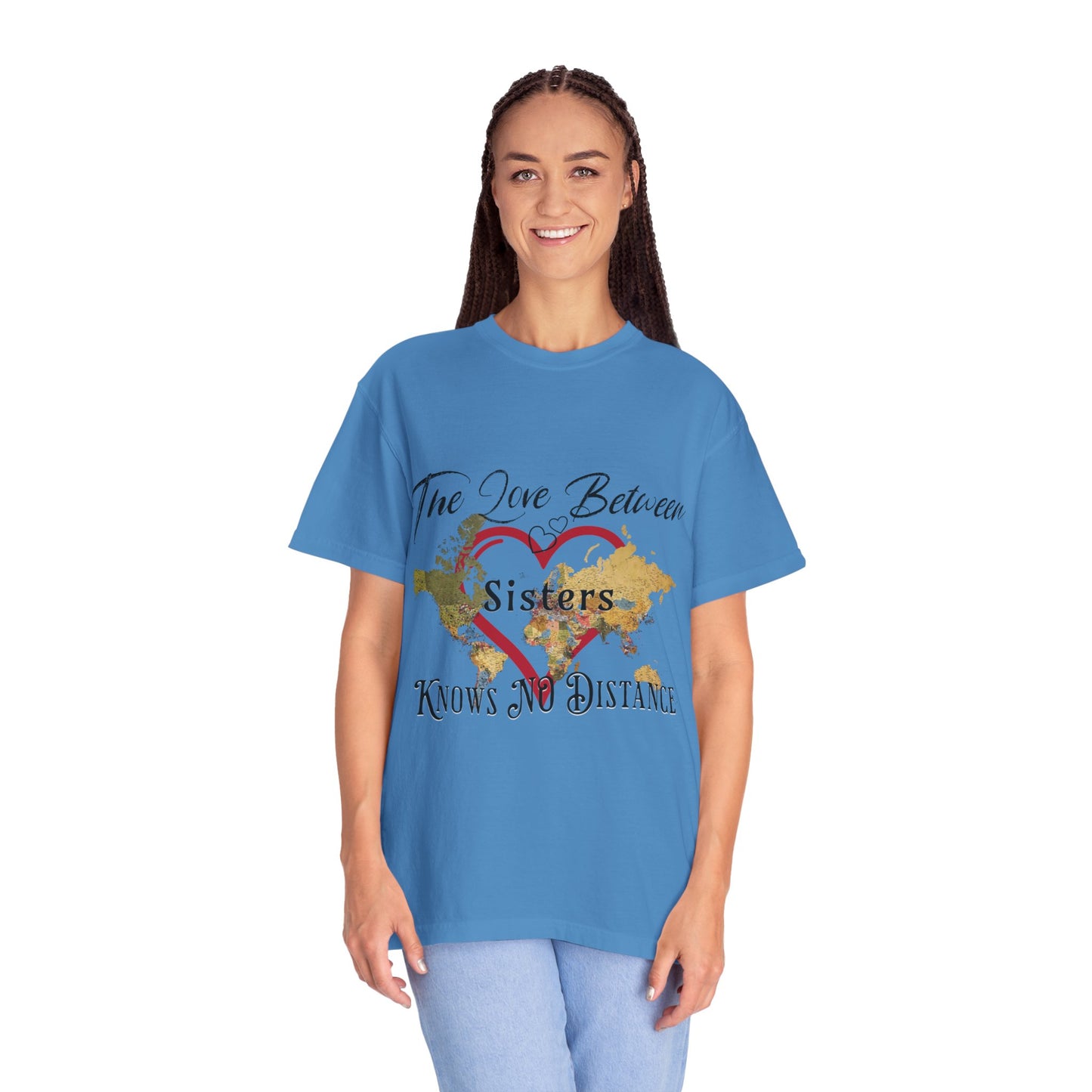 The love between sisters knows no distance - Unisex Garment-Dyed T-shirt