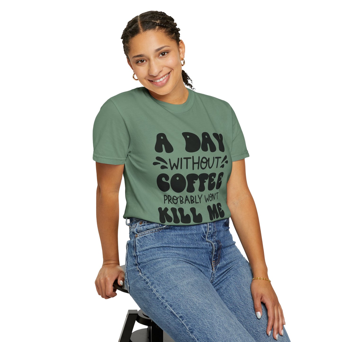 A day without coffee: Unisex Garment-Dyed T-shirt