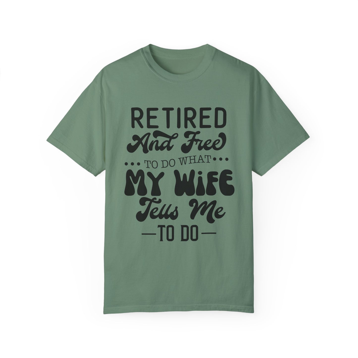 Retire and Free - Unisex Garment-Dyed T-shirt